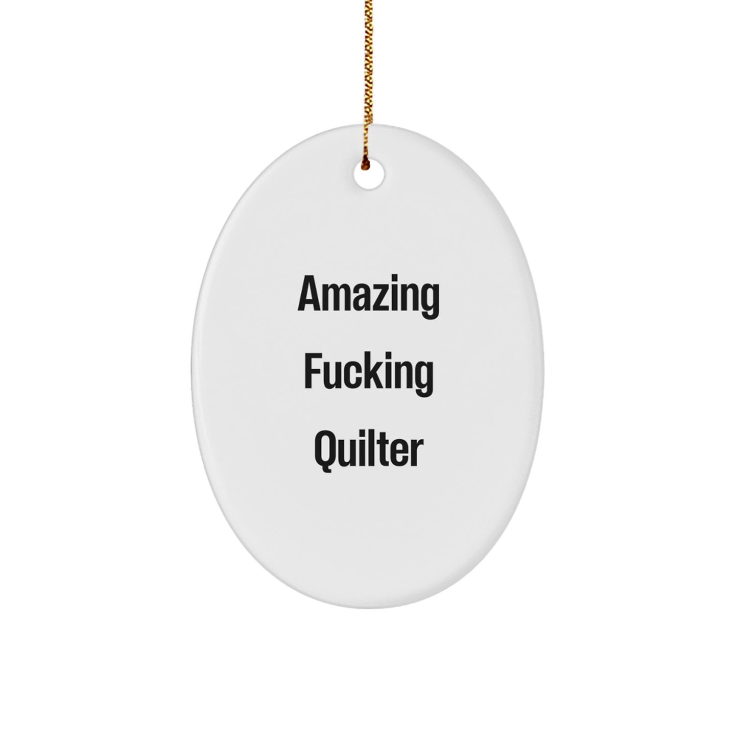 Funny Quilter Gifts for Men from Family, Christmas Unique Oval Ornament Quote - Amazing F--king Quilter - Image 1