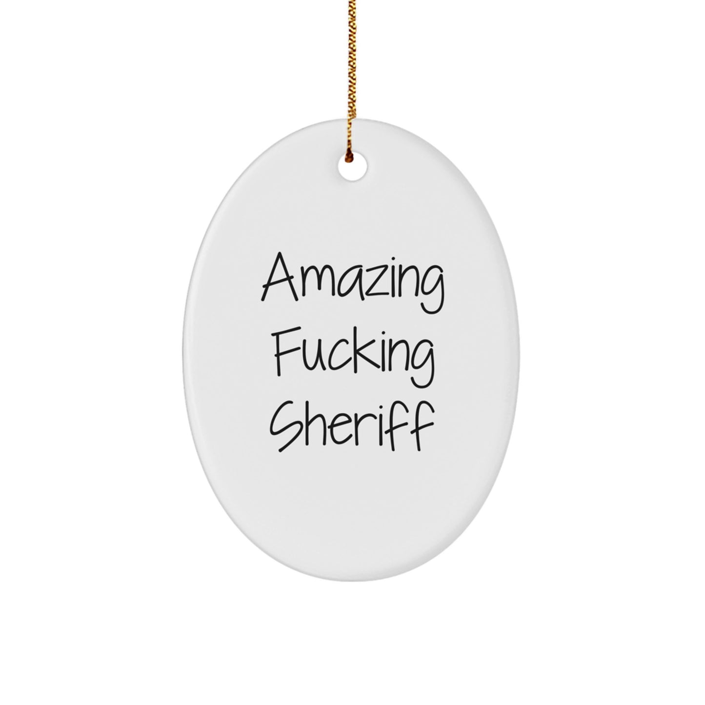 Funny Sheriff Gifts for Men Christmas Oval Ornament - Amazing F--king Sheriff - Christmas Unique Gifts from Friends for Sheriff - Image 1