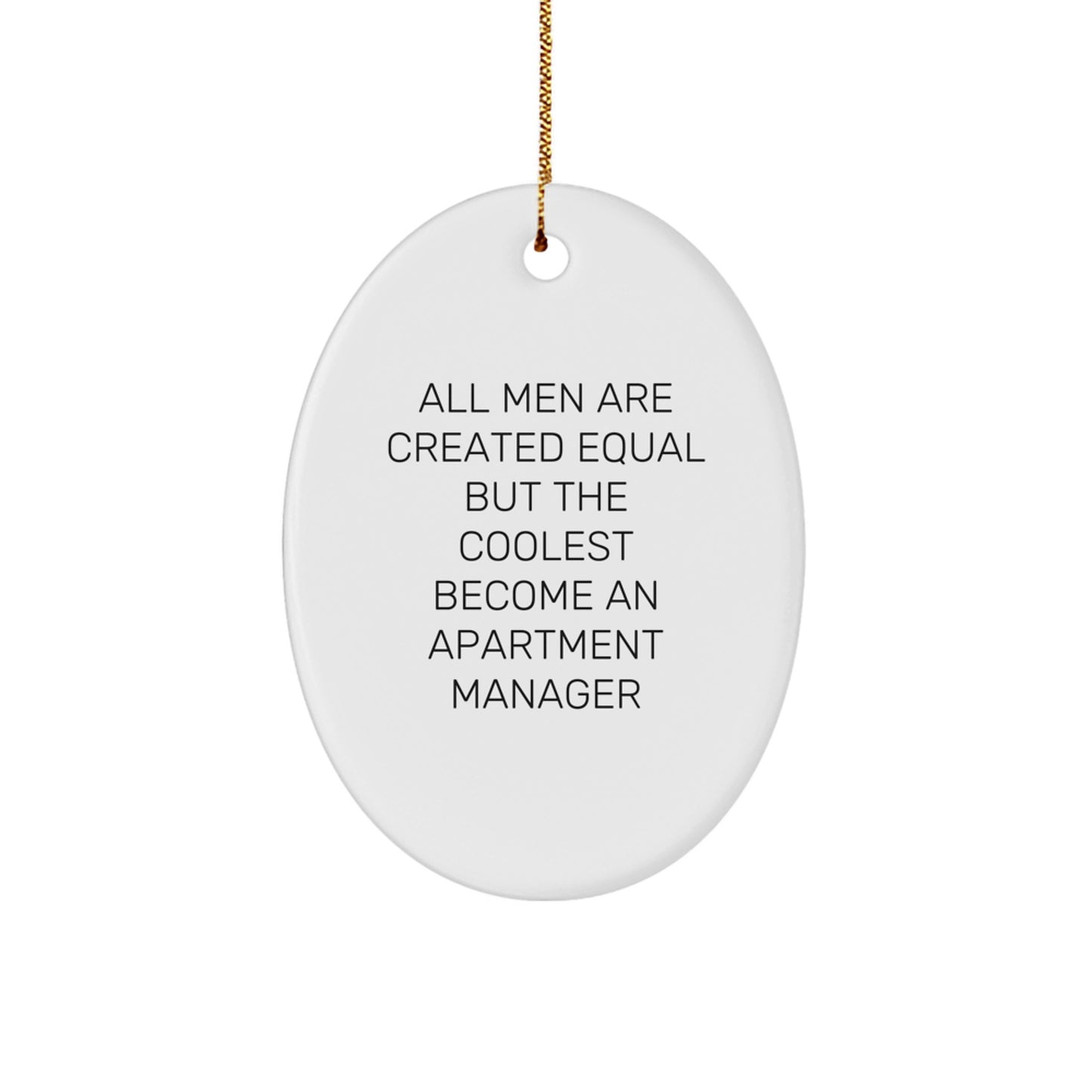Funny Apartment Manager Gifts, Oval Ornament for All Men Are Created Equal But The Coolest Become An Apartment Manager, Gifts from Friends, Gifts for Apartment Manager, Christmas Unique Presents - Image 1