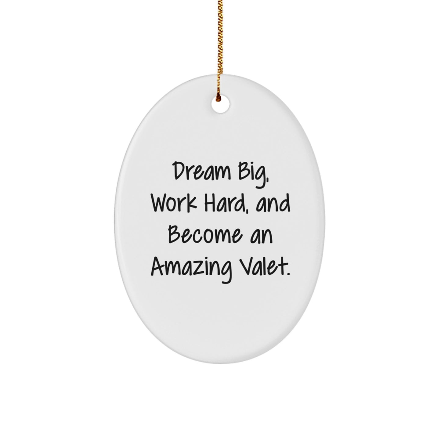 Gifts for Valet - Inspirational Oval Ornament for Men - 'Dream Big, Work Hard, And Become An Amazing Valet' - Christmas Unique Gifts from Friends and Family - Image 1