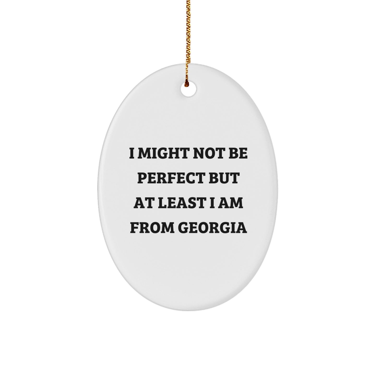 Funny Georgia Oval Ornament I Might Not Be Perfect But At Least I Am From Georgia Gifts for Georgia Women Men Friends Family Coworkers - Image 1