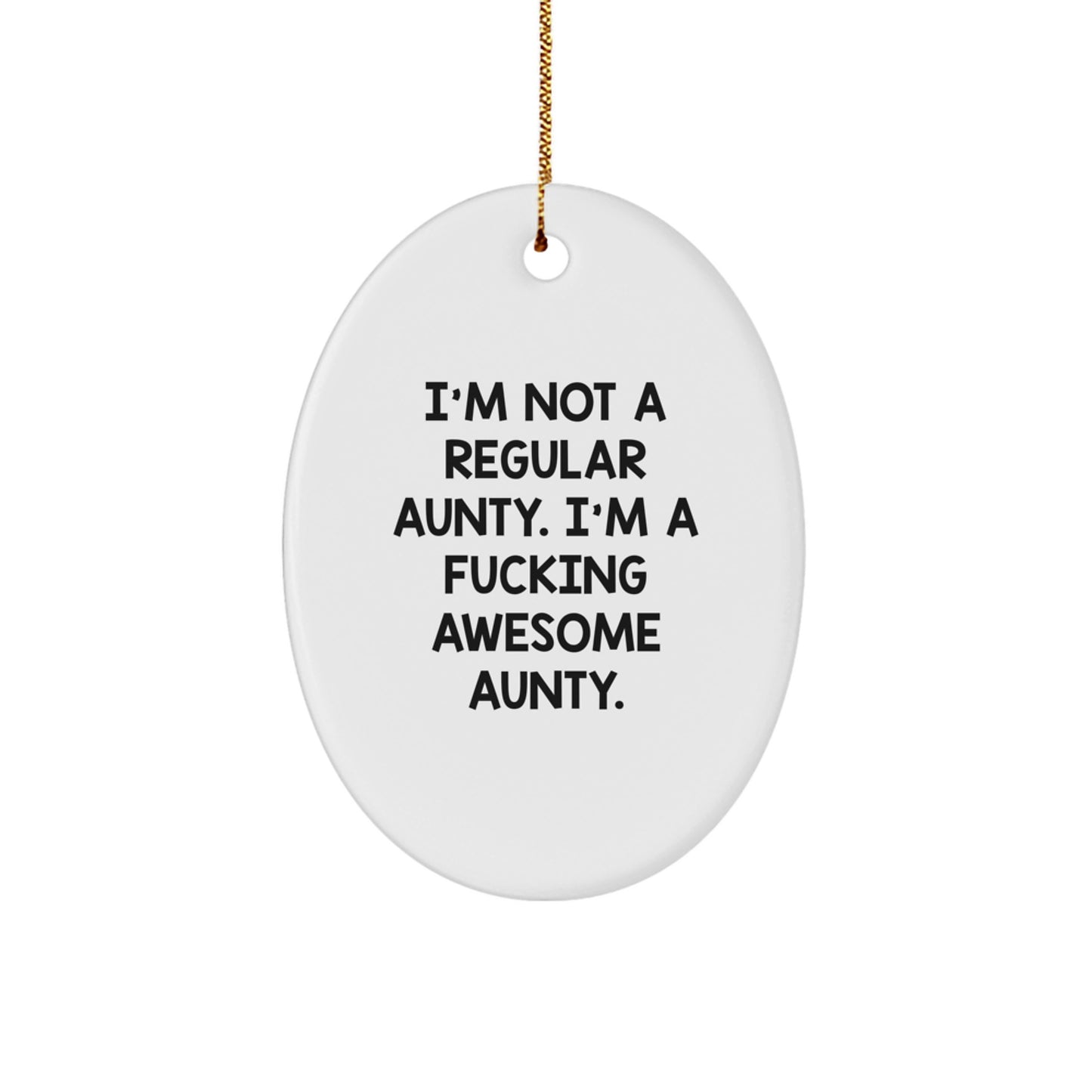 Funny Christmas Unique Gifts from Family, Unique Oval Ornament for Awesome Aunties, 'I'm Not A Regular Aunty, I'm A F--king Awesome Aunty' Decorative Oval Shaped Gift Aunty Birthday Unique Gifts - Image 1