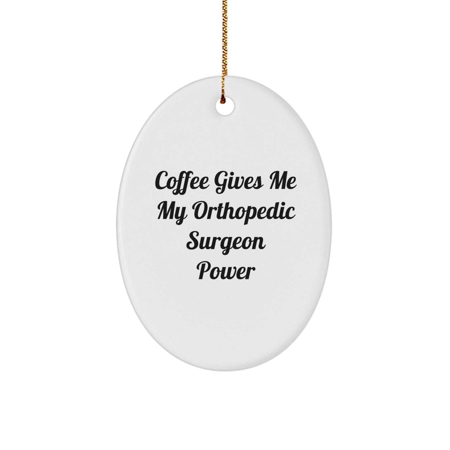 Funny Orthopedic Surgeon Gifts from Friends, Orthopedic Surgeon Power Oracle, Oval Ornament for Christmas Unique Gifts - Image 1