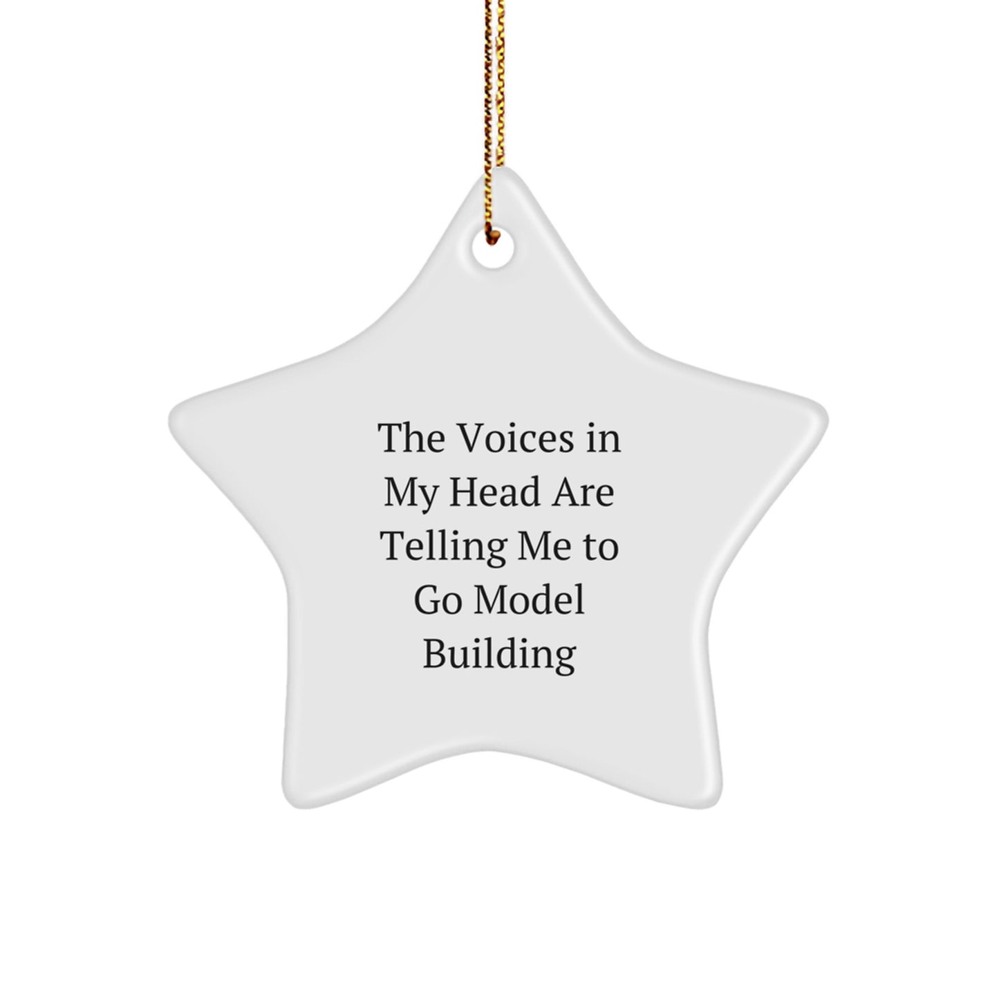 Funny Model Building Gifts for Him or Her - 'The Voices In My Head Are Telling Me To Go Model Building' Star Ornament, Christmas Unique Presents from Friends, Coworkers, Family - Image 1