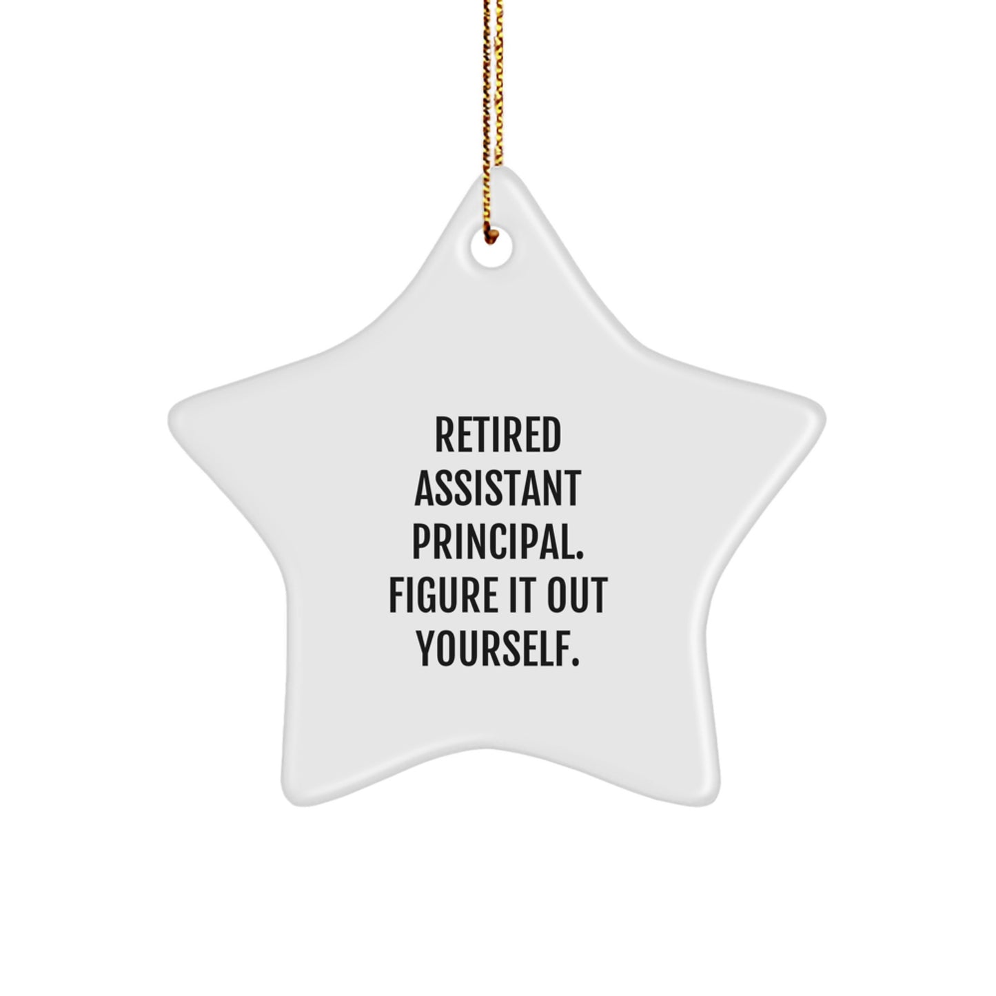 Funny Assistant Principal Gift for Christmas - 'Retired, Figure It Out Yourself.' Star Ornament for Women, Men, Coworkers, or Family - Image 1
