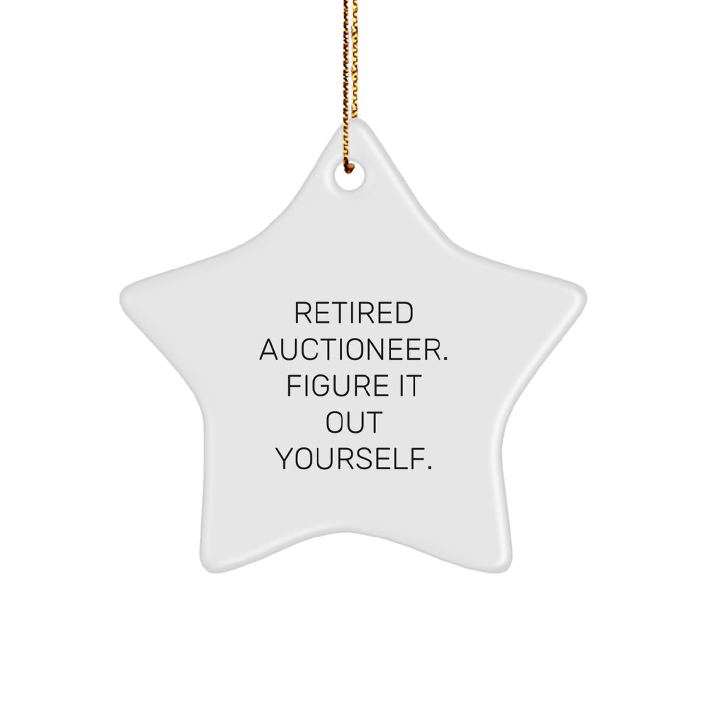 Auctioneer Gifts from Friends, Family and Coworkers - Retired Auctioneer Figure It Out Yourself, Star Ornament for Christmas - Image 1