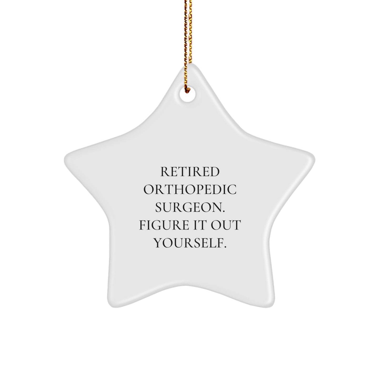 Funny Orthopedic Surgeon Gifts from Friends - Star Ornament Figuring It Out Yourself, Christmas Unique Gifts for Orthopedic Surgeon Men - Image 1