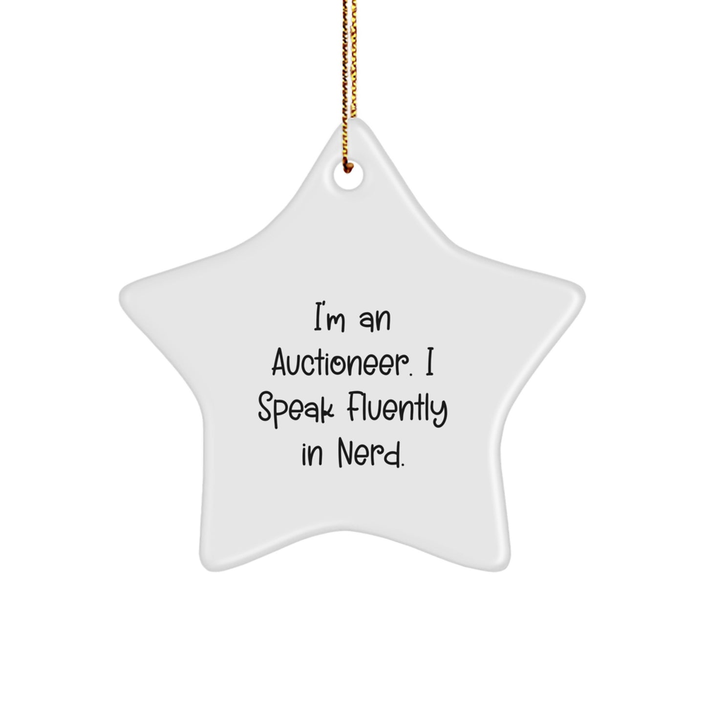 Funny 'I'm An Auctioneer. I Speak Fluently In genius.' Star Ornament Gifts for Auctioneer Friends, Unique Christmas Unique Gifts from Men, Women, Coworkers, Family - Image 1