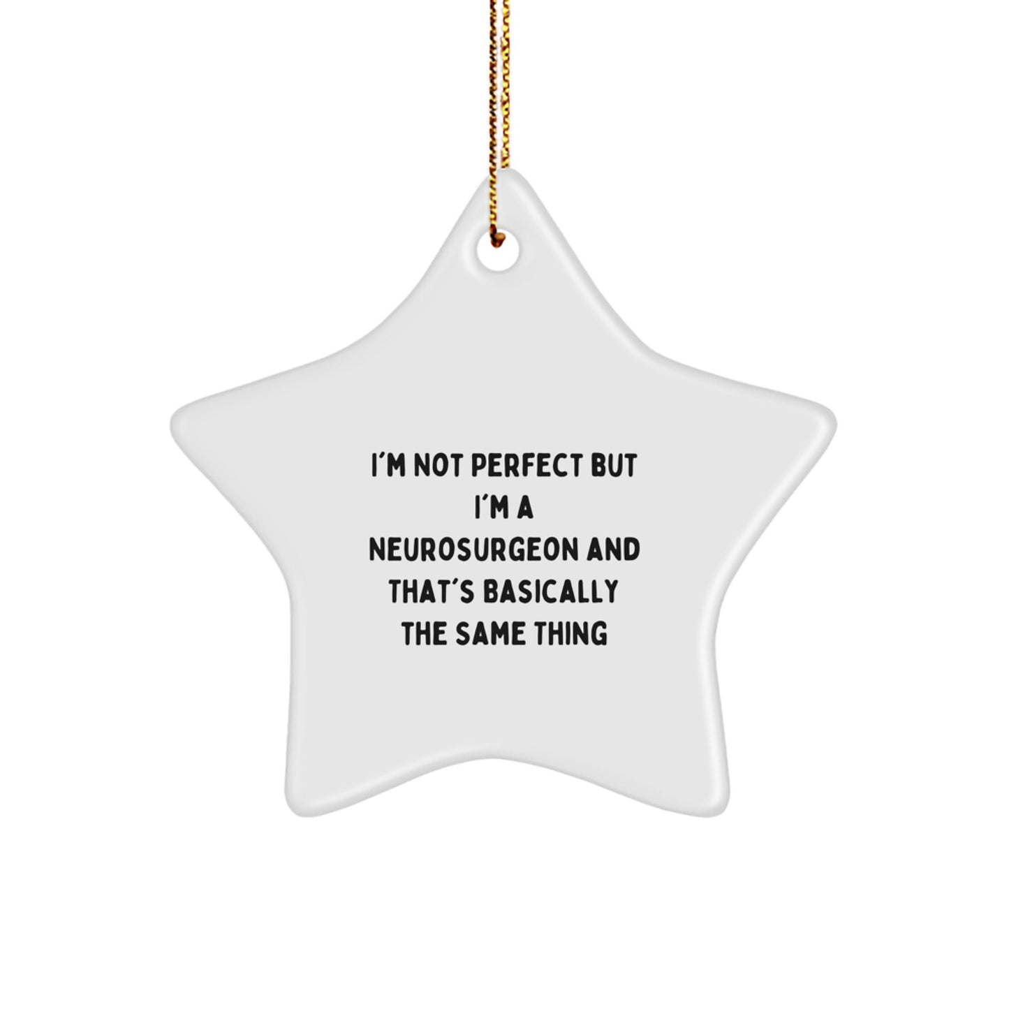 Funny Neurosurgeon Gifts from Family - 'I'm Not Perfect But I'm A Neurosurgeon' Star Ornament for Christmas Decor - Image 1