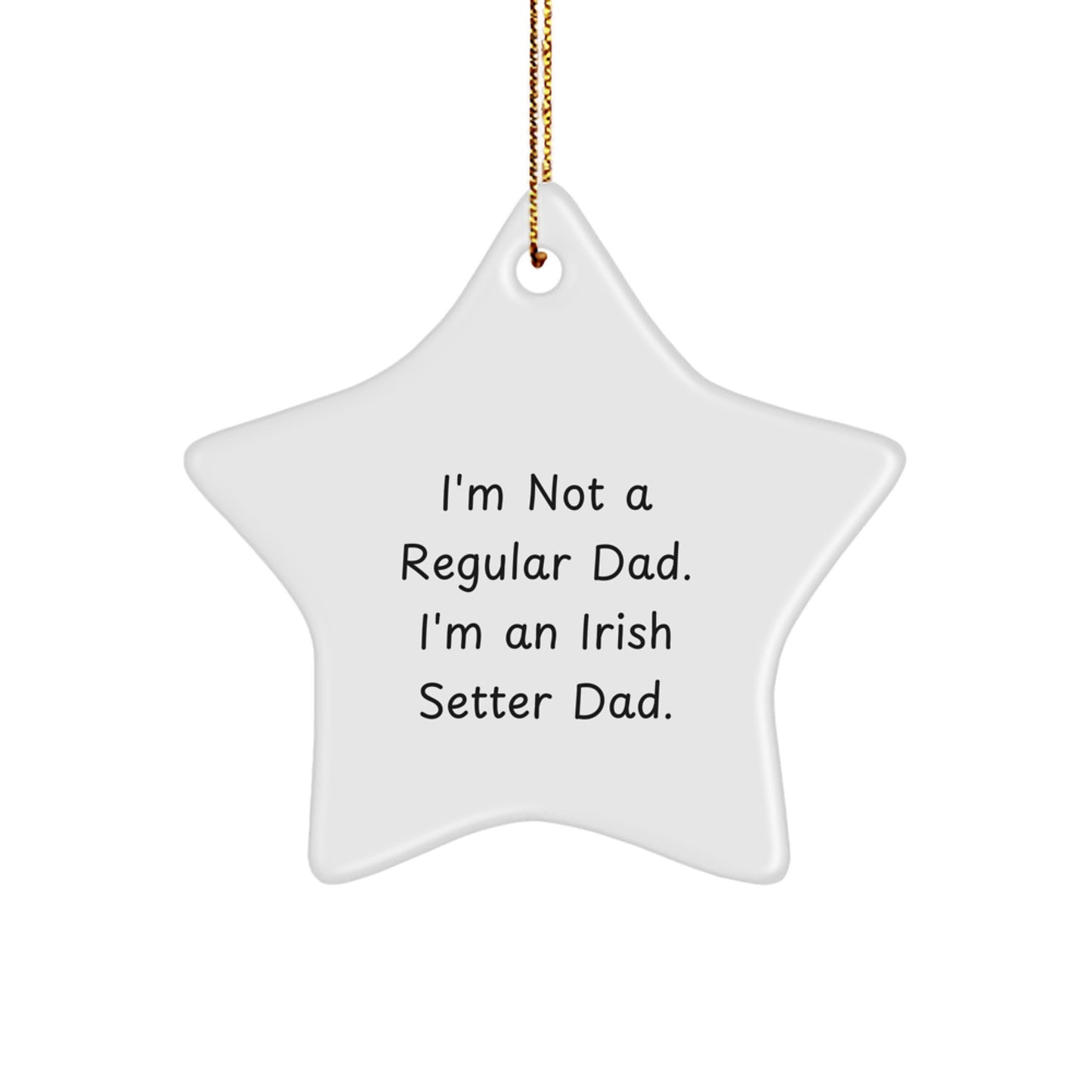 Funny Irish Setter Dog Dad Gifts for Him, 'I'm Not A Regular Dad' Star Ornament, White Star, Christmas Unique Decorations - Image 1