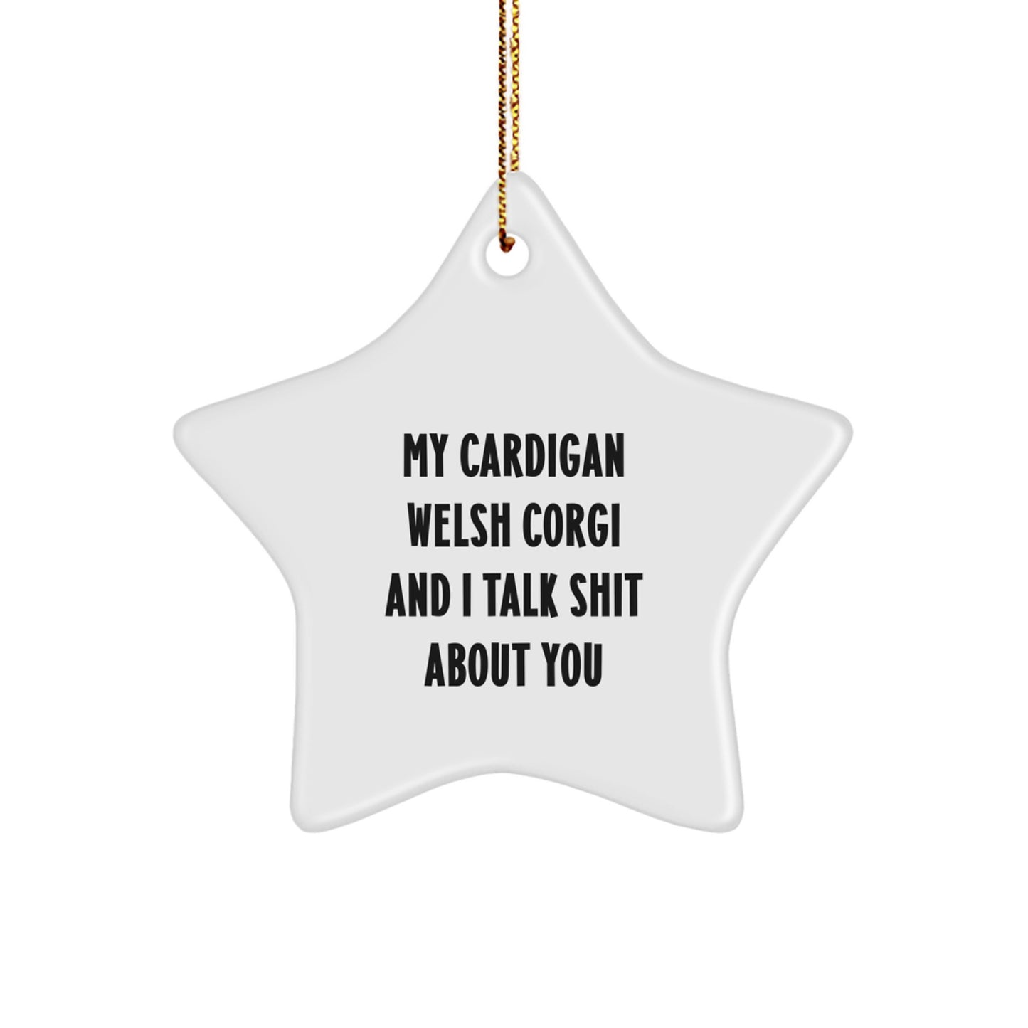 Cardigan Welsh Corgi Dog Star Ornament Funny Quote Gifts from Friends and Family - Image 1