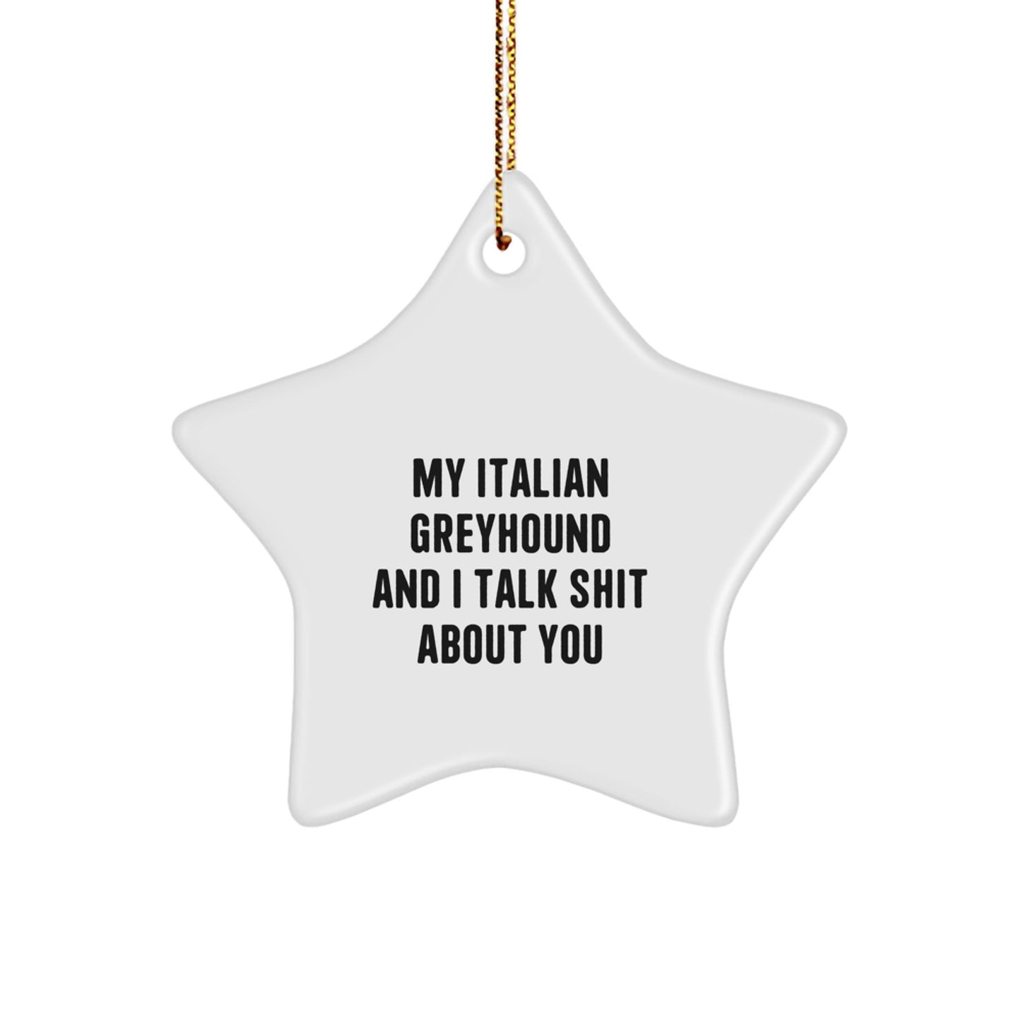 Italian Greyhound Dog Gifts, Funny Star Ornament, Gifts from Friends for Italian Greyhound Dog, Christmas Unique Gifts - Image 1
