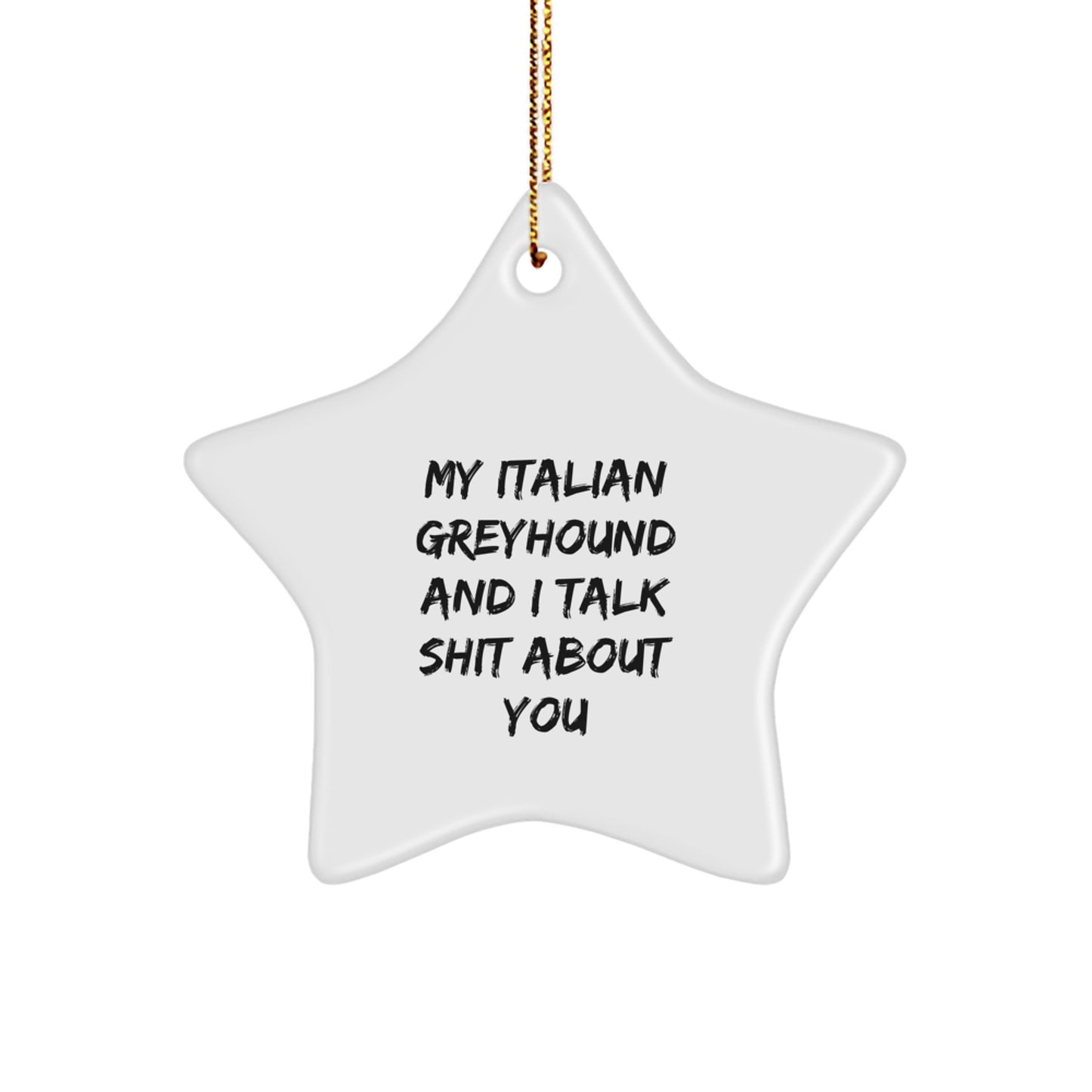 Italian Greyhound Dog Star Ornament Funny Quote Gifts from Friends to Italian Greyhound Dog Owners at Christmas - Image 1