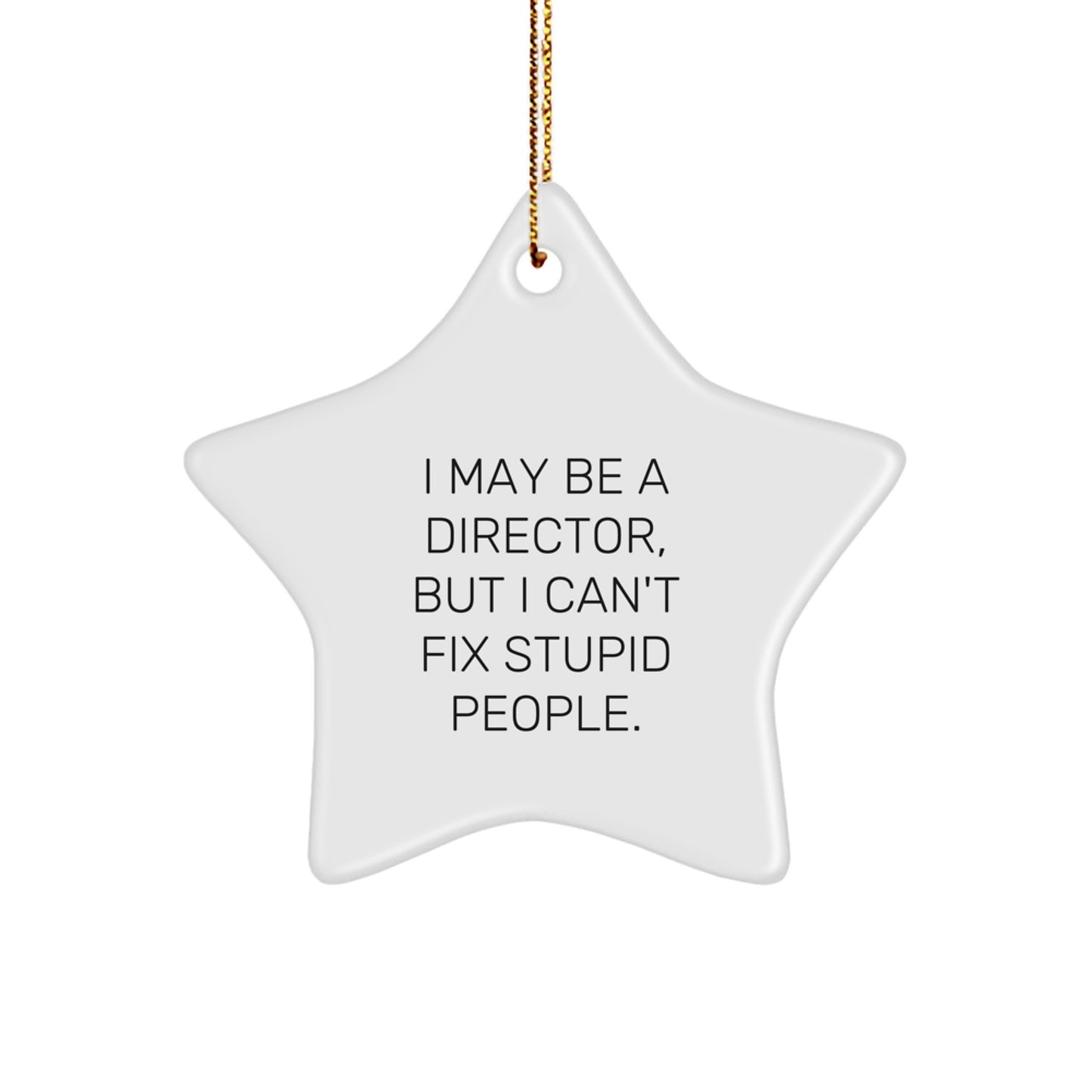 Funny Director Gift Idea: 'I May Be A Director, But...' Star Ornament for Christmas, Gifts from Men to Women, Friends, Coworkers, Family - Image 1