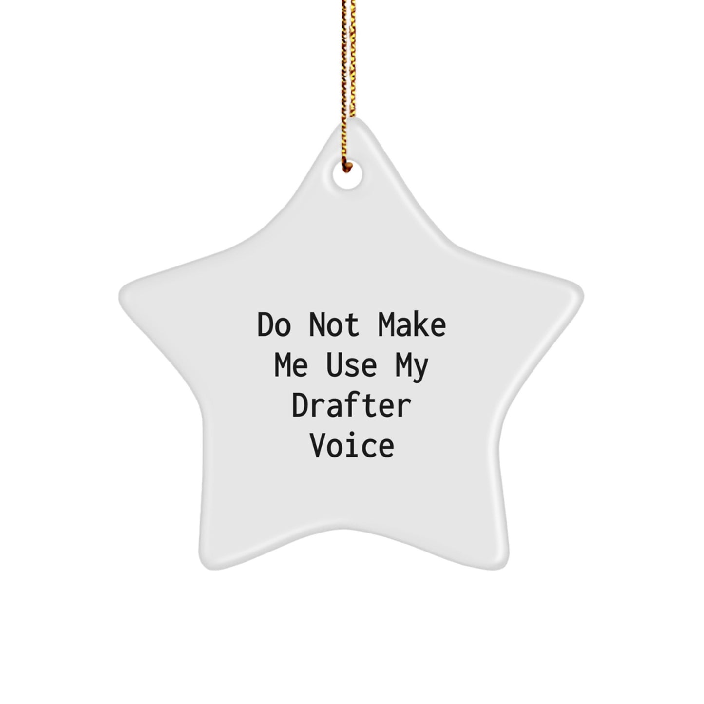 Funny Drafter Gifts for Men from Friends, 'Do Not Make Me Use My Drafter Voice' White Star Ornament for Christmas - Image 1