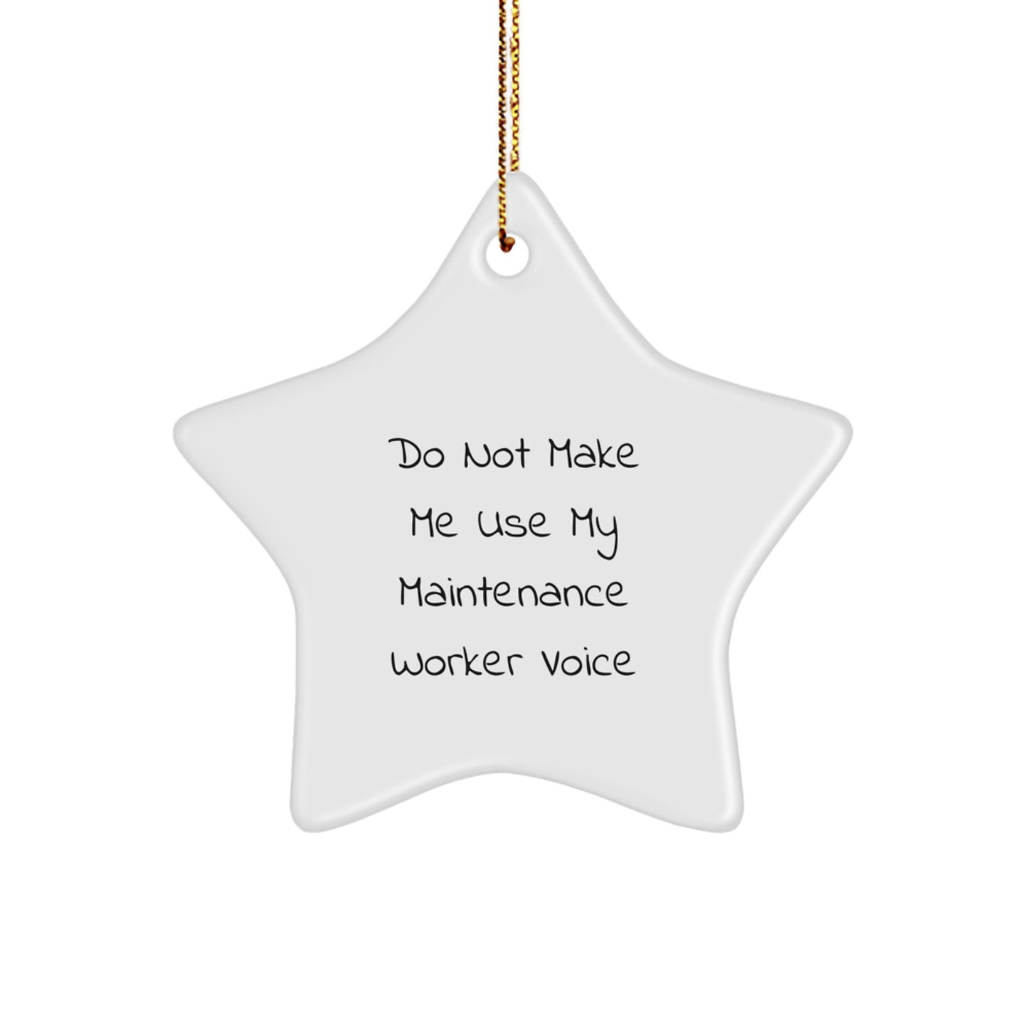 Maintenance Worker Gifts from Friends for Christmas - Do Not Make Me Use My Maintenance Worker Voice - Star Ornament - Image 1