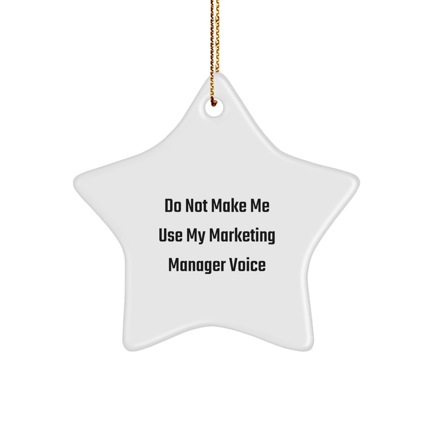 Funny Marketing Manager Star Ornament, 'Do Not Make Me Use My Marketing Manager Voice', Gifts from Friends, for the Marketing Manager, Unique Christmas Unique Gifts - Image 1