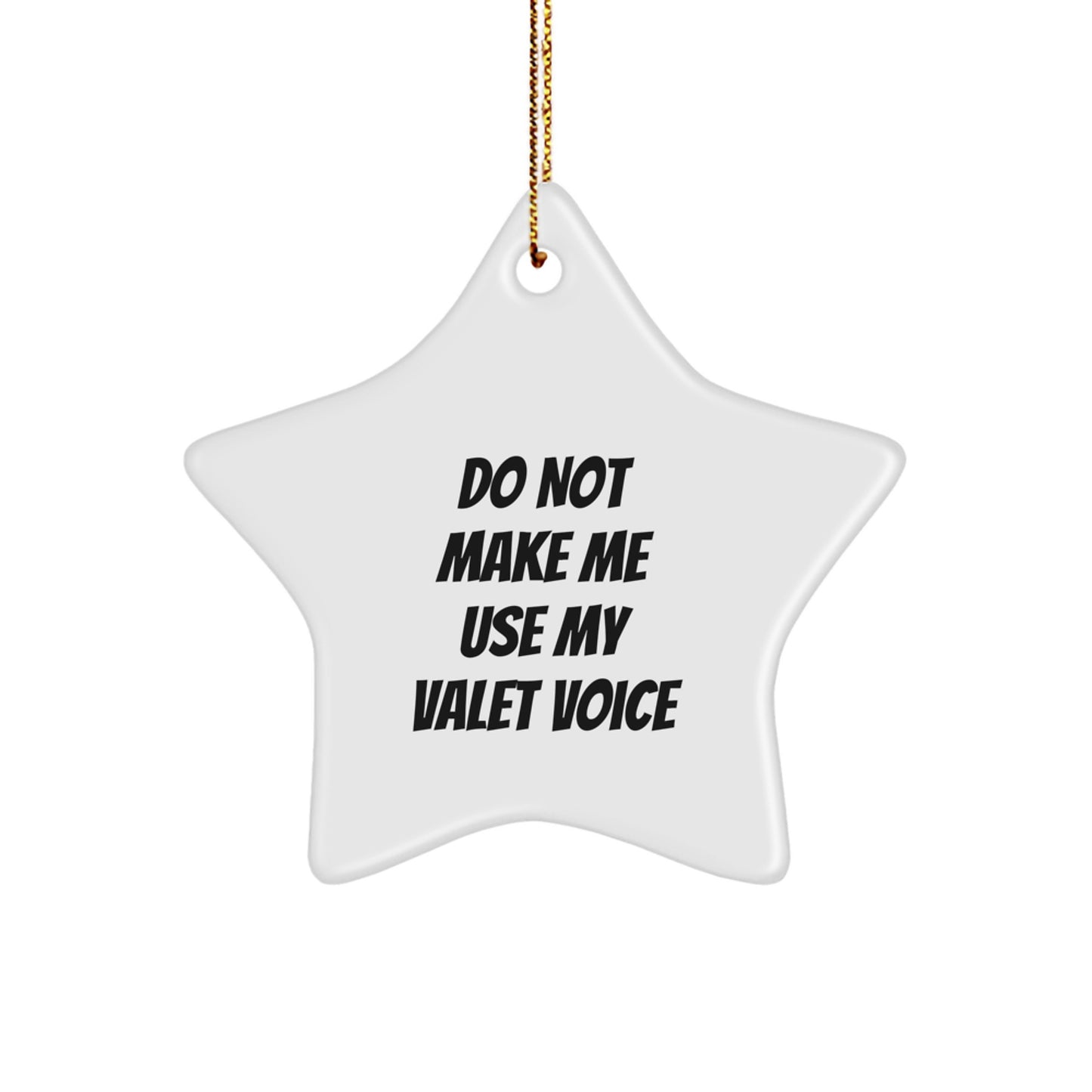 Funny Valet Gifts, Christmas Unique Star Ornaments, 'Do Not Make Me Use My Valet Voice' Quotes for Men, Valet Star Ornament Gift for Friends, Coworkers, Family - Image 1