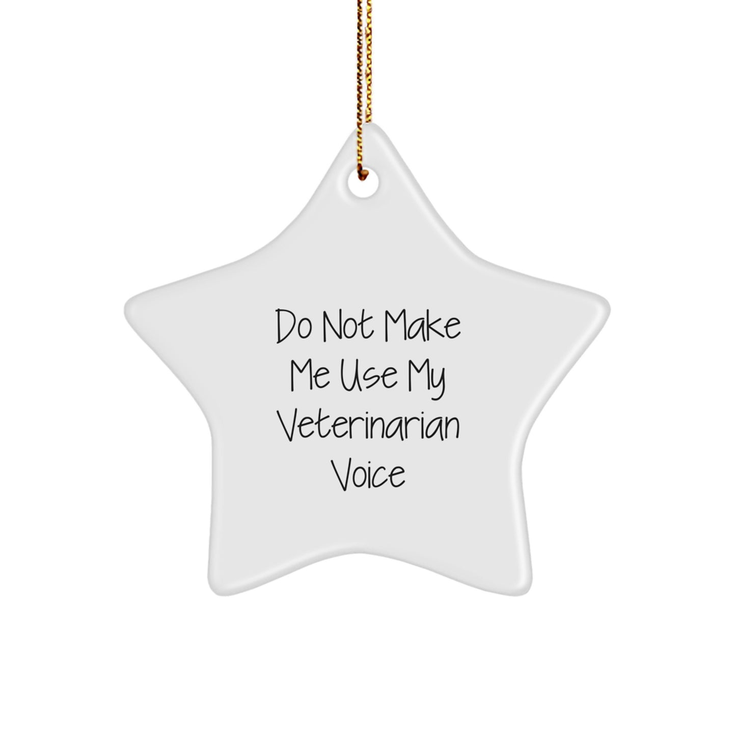 Veterinarian Gifts, Funny Quote, Star Ornament for Christmas, 'Do Not Make Me Use My Veterinarian Voice', Gifts from Family, for Veterinarian Men, Women, Friends, Coworkers, Family - Image 1