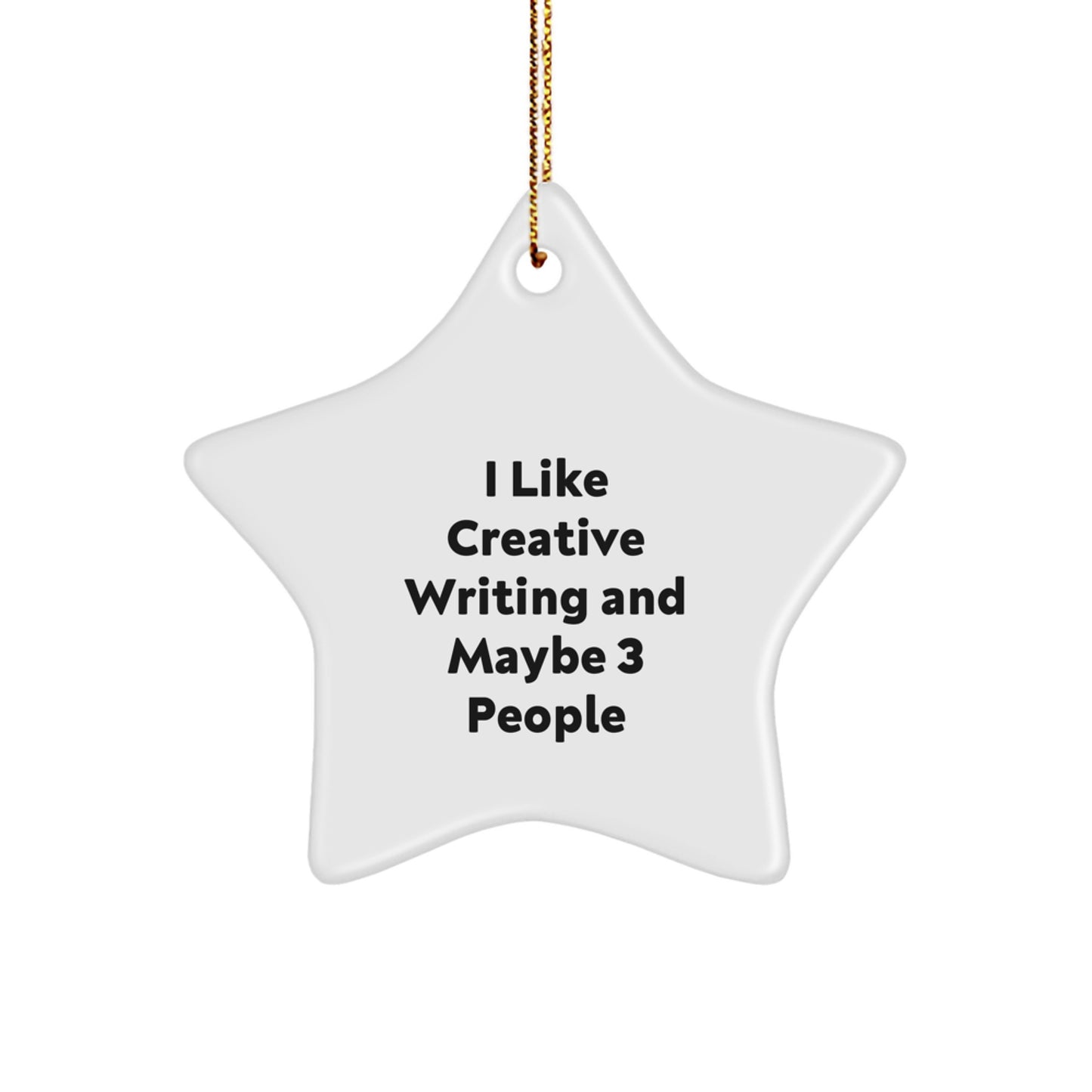 Creative Writing Gifts from Friends, 'I Like Creative Writing And Maybe 3 People' Star Ornament for Christmas - Image 1
