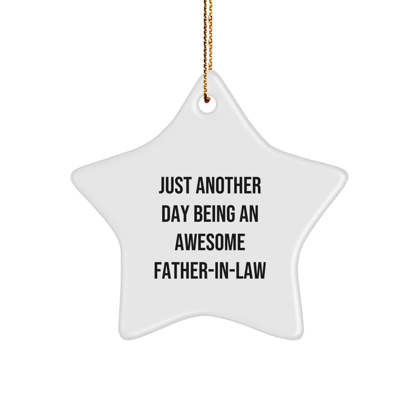 Father-in-law Gifts: Just Another Day Being An Awesome Star Ornament for Christmas, Fun, Inspirational Quote, Gifts from Family for Father-in-law - Image 1