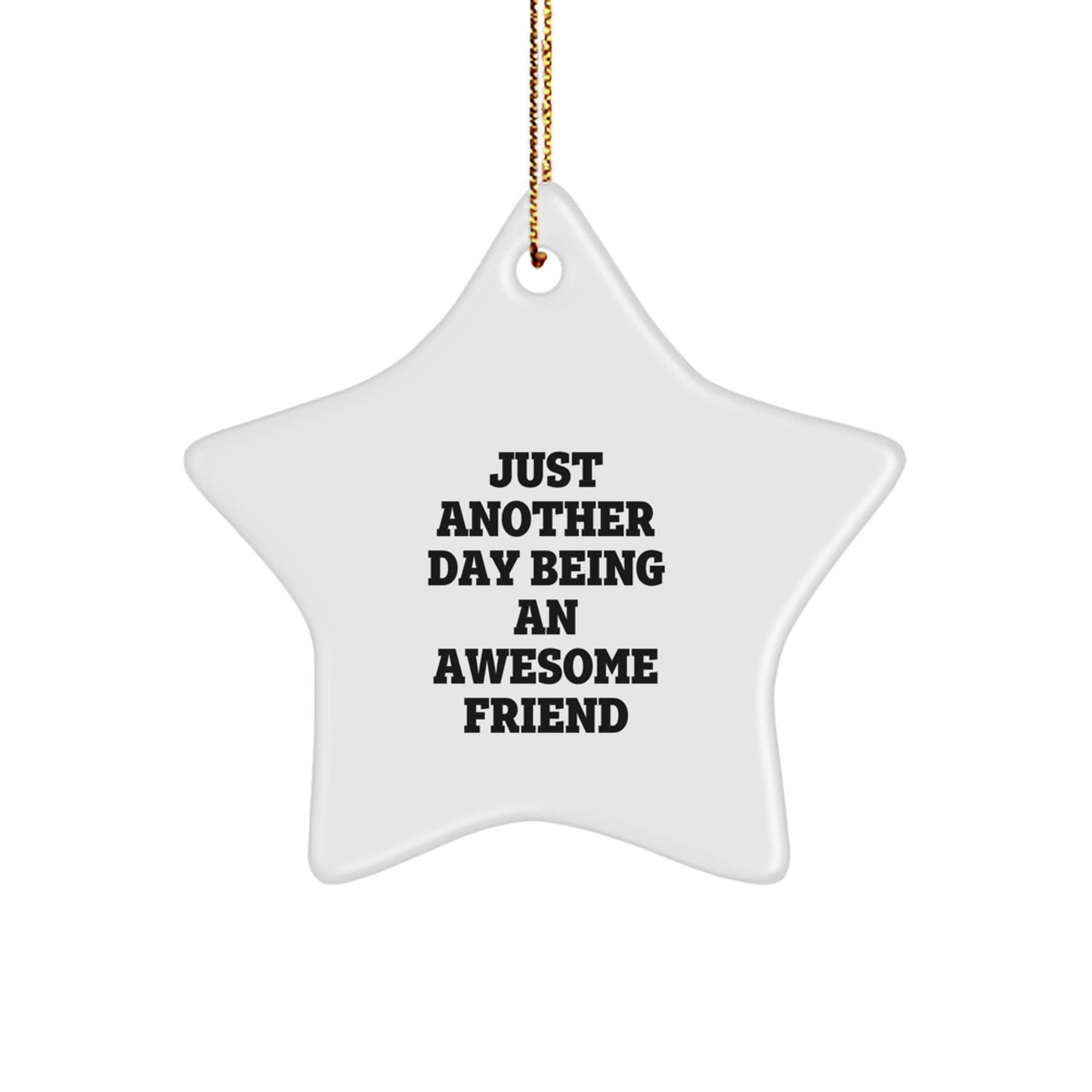 Funny Friend Gifts for Men from Just Another Day Being An Awesome Friend Star Ornament, White, for Christmas - Image 1