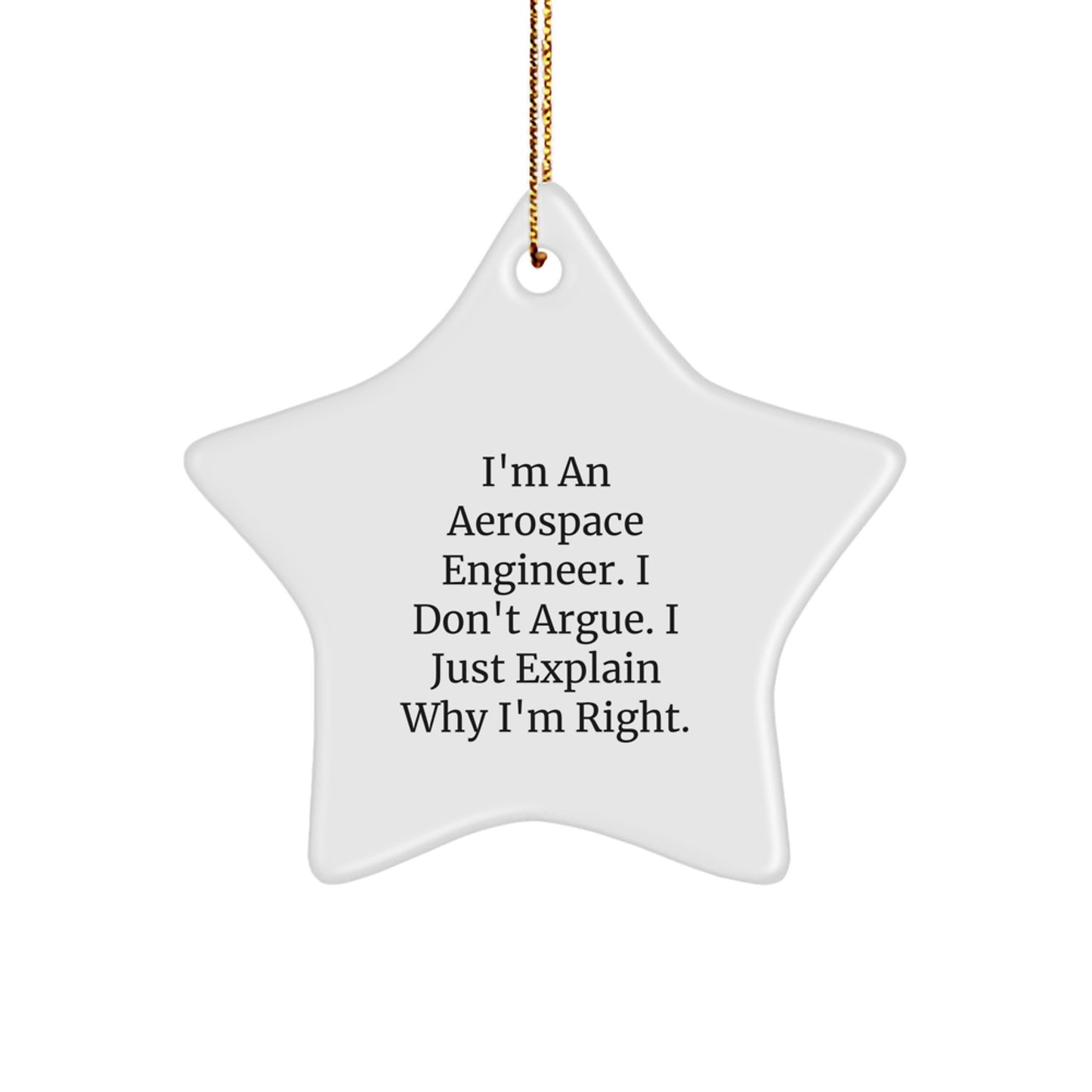 Gifts from Men to Aerospace Engineer Friends - I'm Right, Star Ornament, Christmas Unique Presents - Image 1