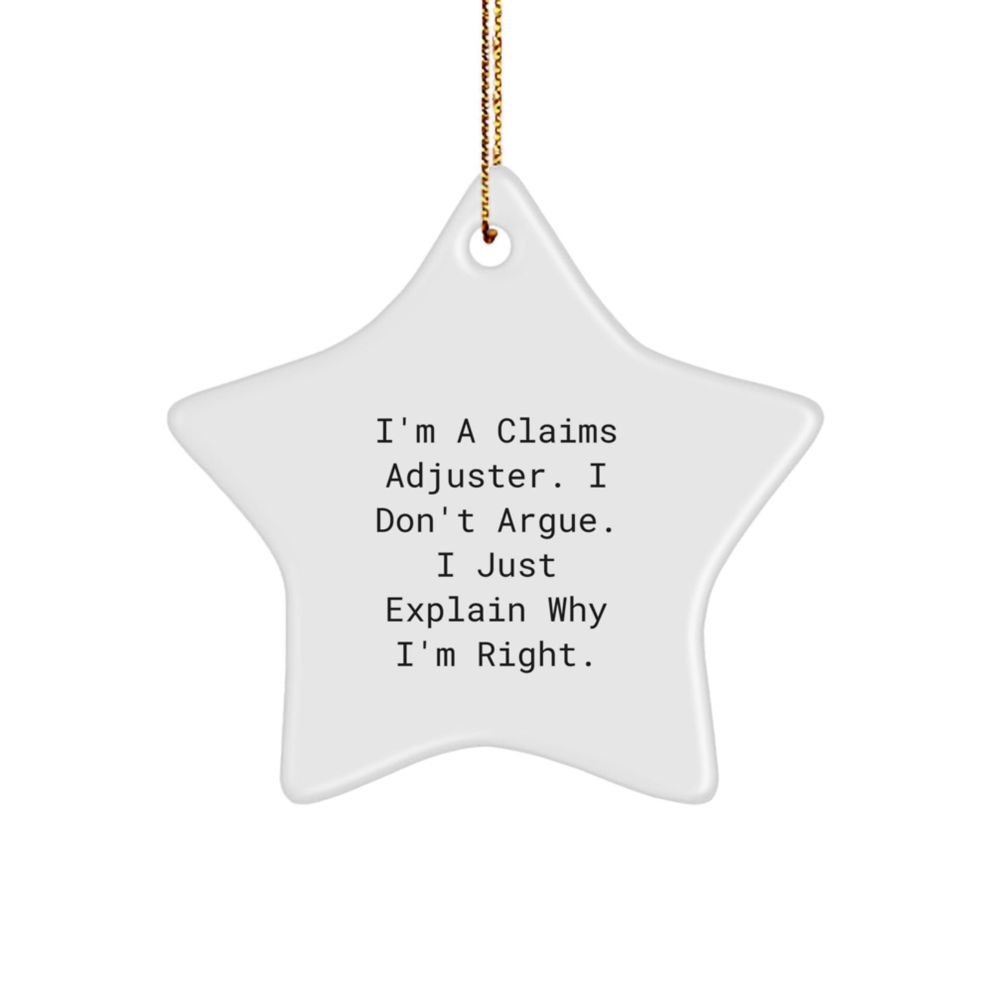 Funny Claims Adjuster Gifts for Men from Friends, Men's Star Ornament, I'm a Claims Adjuster, I Don't Argue, I Just Explain Why I'm Right, Christmas Unique Gifts - Image 1