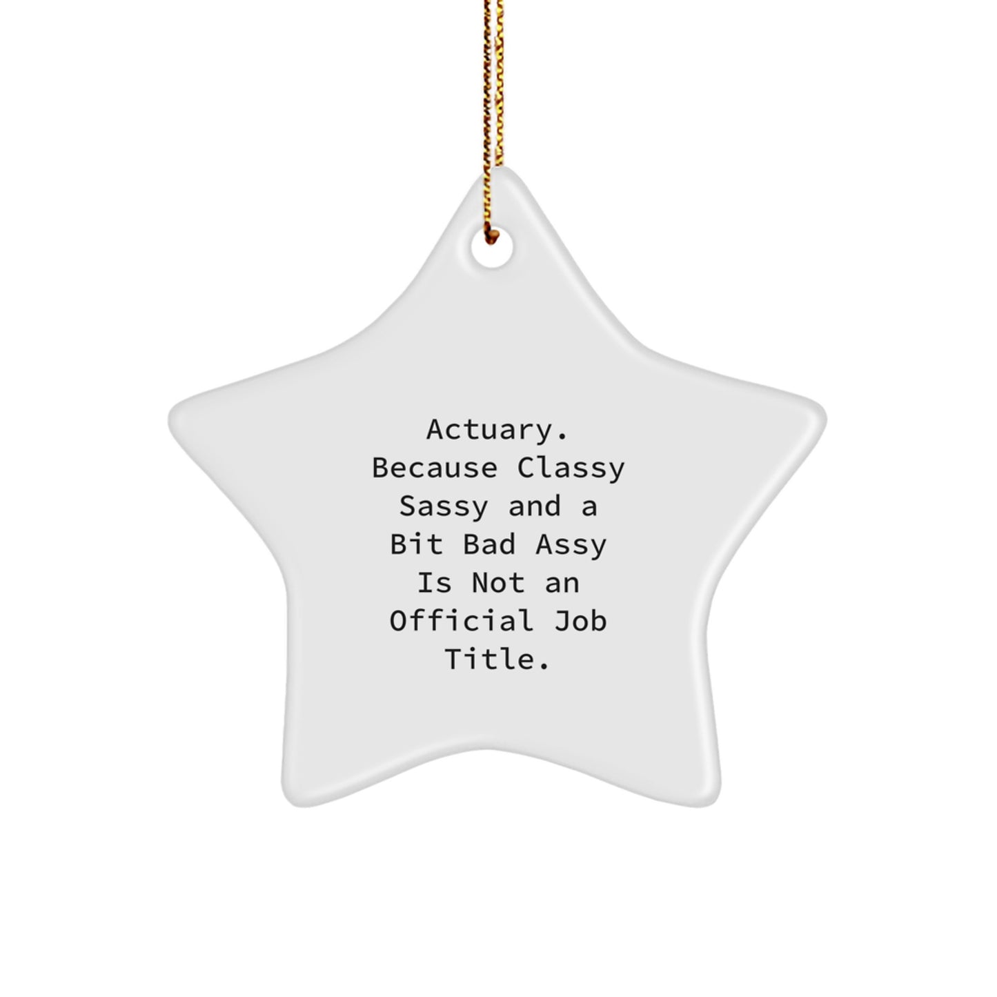 Actuary Gifts, Funny Quote Star Ornament, Gifts from Friends, Christmas Unique Treasures - Image 1