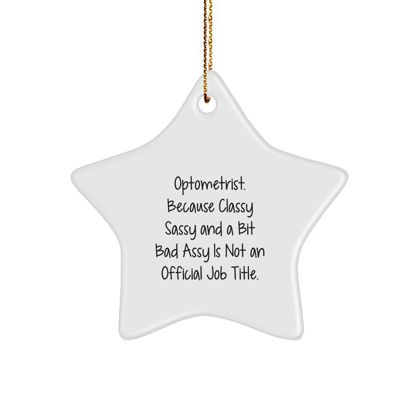 Optometrist Gifts, 'Optometrist. Because Classy Sassy And A Bit Fearlessy Is Not An Official Job Title.' Funny Star Ornament for Christmas, Gifts from Men to Optometrist - Image 1