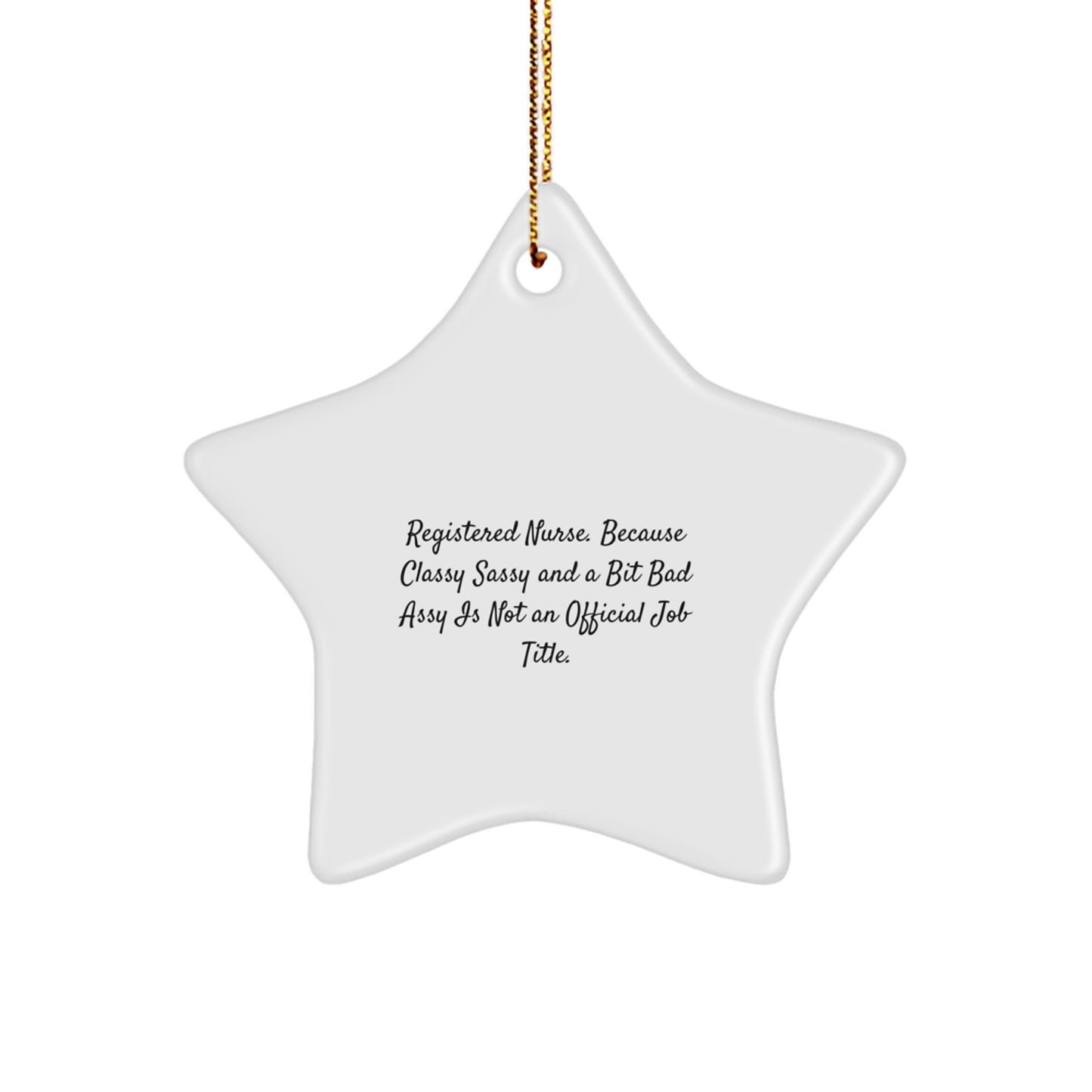 Funny Registered Nurse Gifts from Men or Women - Star Ornament for Christmas Unique Gifts - Classy Sassy and a Bit Fearlessy - Image 1