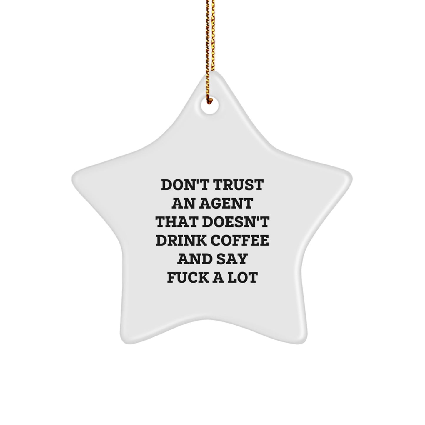 Funny Agent Gifts from Men for Agents, 'Don't Trust An Agent That Doesn't Drink Coffee And Say F--k A Lot' Star Ornament, Christmas Unique Agent Star Decorations - Image 1