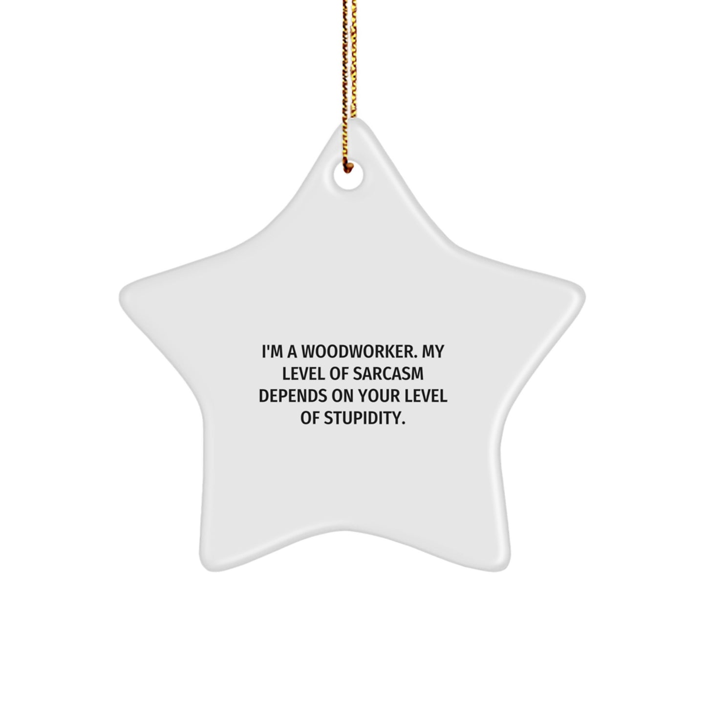 Woodworker Humor Star Ornament, Funny Gift for Friends from Men, White Star Shaped MDF with High-Gloss Finish, Perfect for Christmas Decorations - Image 1