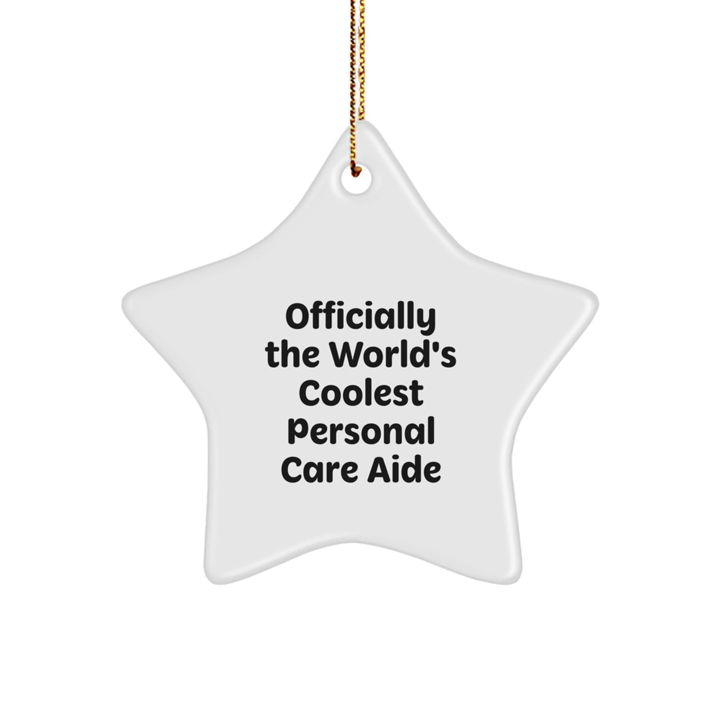 Funny Personal Care Aide Gifts from Friends to Christmas Unique Gifts for Personal Care Aide, Officially The World's Coolest Personal Care Aide Star Ornament - Image 1