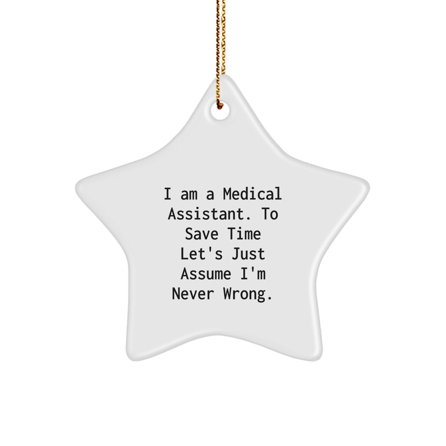 Funny Medical Assistant Gifts from Friends, Unique Star Ornament for Medical Assistant Men Christmas Unique Gifts, I'm Never Wrong Star - Image 1