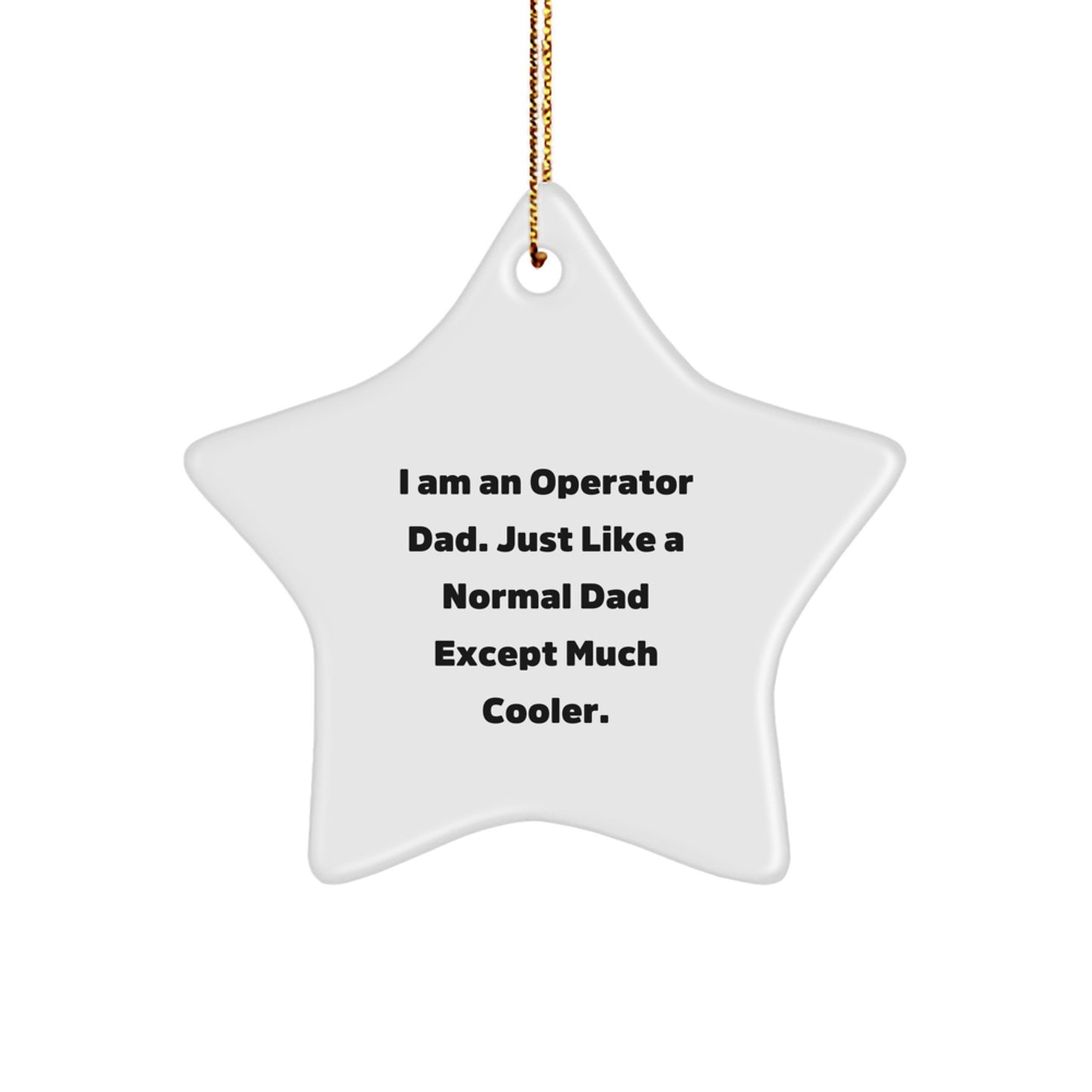 Funny Operator Dad Gifts, Star Ornament for Men, Unique Christmas Memorable Presents from Men to Operator Dads, Inspirational Dad Quotes - Image 1