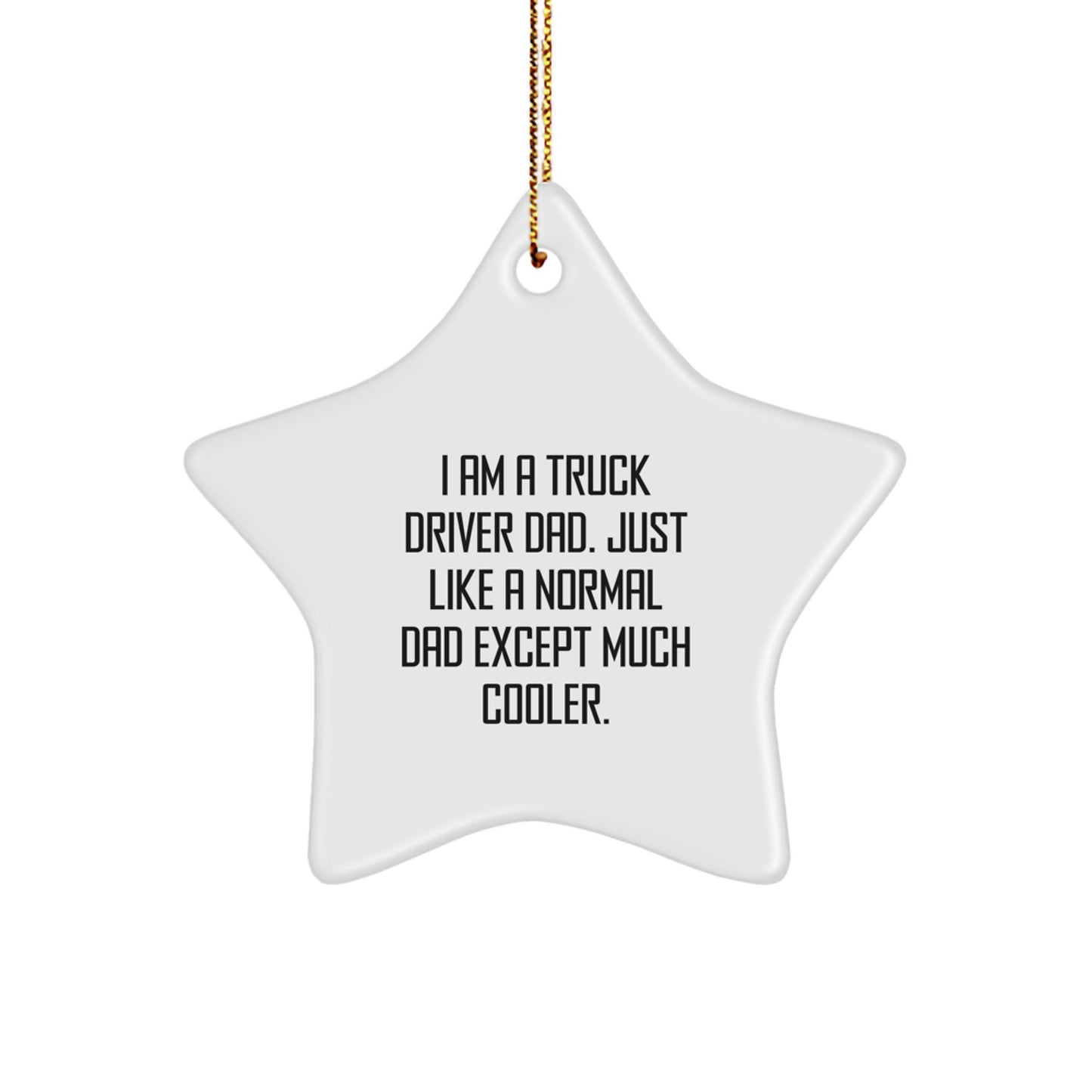 Funny Truck Driver Dad Gifts from Men - I Am A Truck Driver Dad Gifts for Truck Driver Christmas Unique Decorations Star Ornament - Image 1
