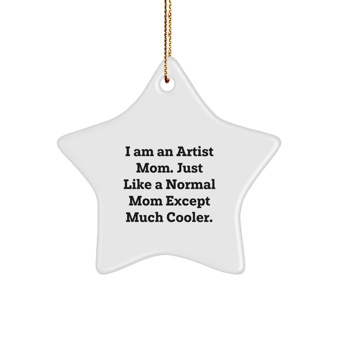 Gifts from Family and Friends for Artist - I Am An Artist Mom Ornament, Star Shape, White, Christmas Unique Gifts - Image 1