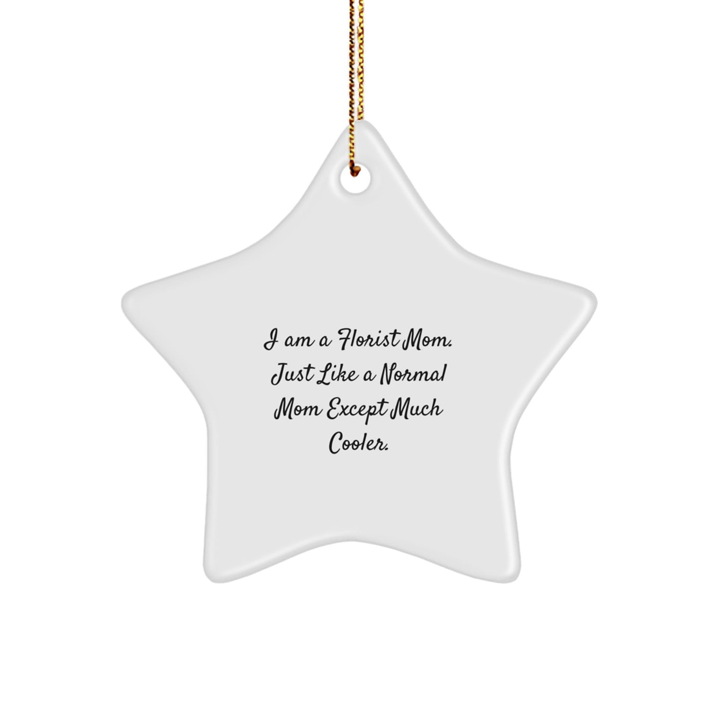 Florist Mom's Funny Gift, Star Ornament for Florists, Unique Christmas Unique Gifts from Friends to Florist Moms - Image 1