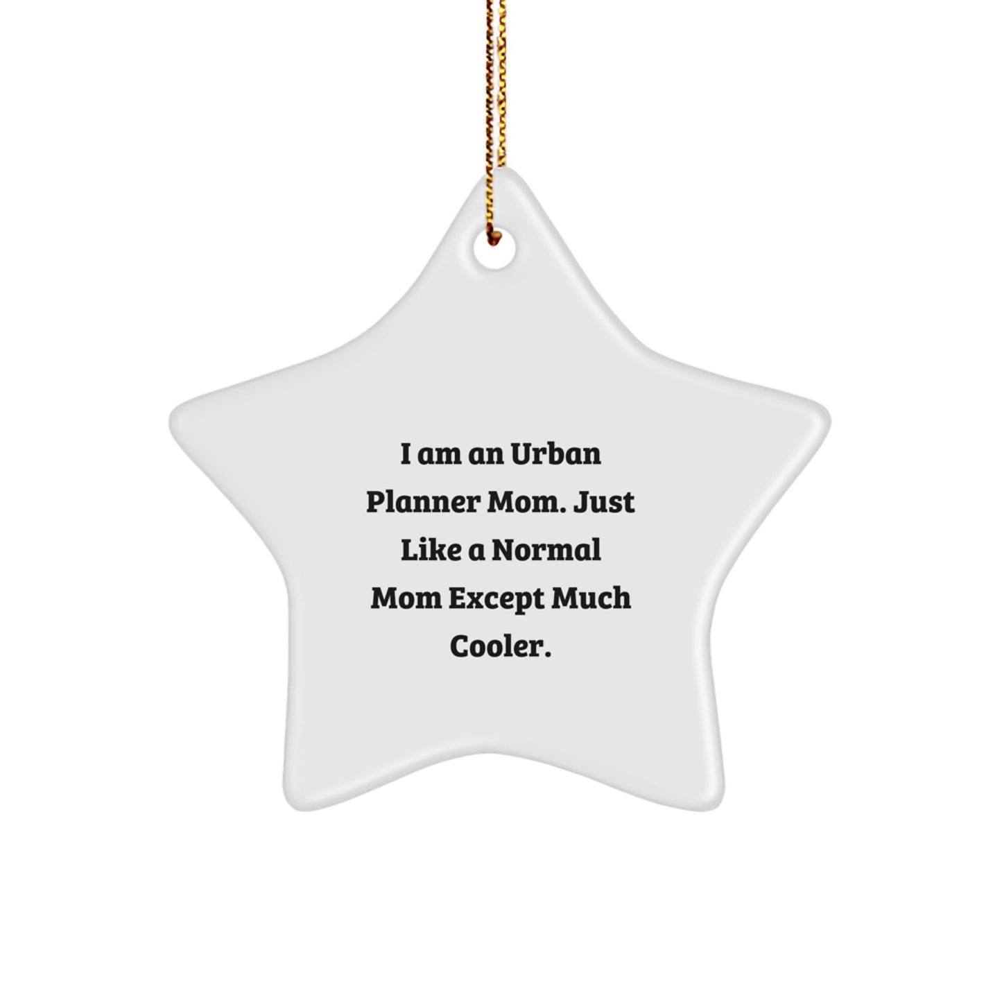 Urban Planner Mom Gifts from Men to Friends - Funny Star Ornament, Unique Christmas Decorations, Sublimation Printed on MDF - Image 1