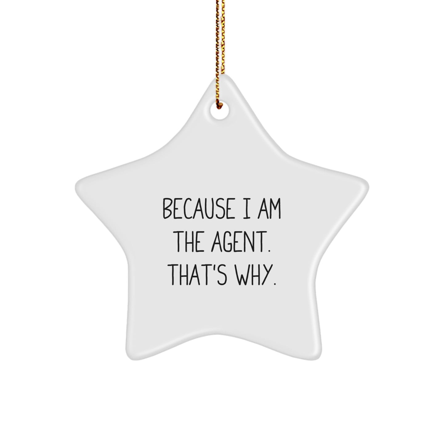 Funny Agent Star Ornament Gifts from Men for Agent, Unique Agent Christmas Unique Gift for Agent Lover, Because I Am The Agent. That's Why. Christmas Star Ornament - Image 1