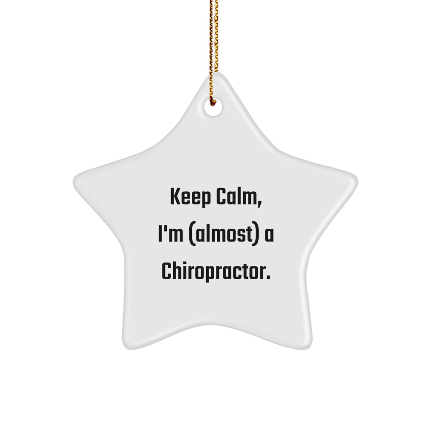 Funny Chiropractor Gifts, Star Ornament for Chiropractor, Keep Calm I'm Almost a Chiropractor Christmas Decor - Image 1