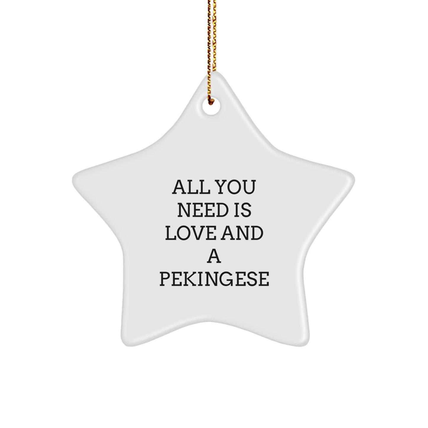 Pekingese Dog Lover Gifts from Friends Christmas Unique Star Ornament - 'All You Need Is Love And A Pekingese' - White Star Shaped Decoration - Image 1