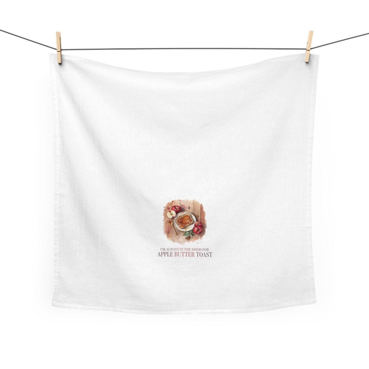 I'm Always in the Mood for Apple Butter Toast - Fall Tea Towel