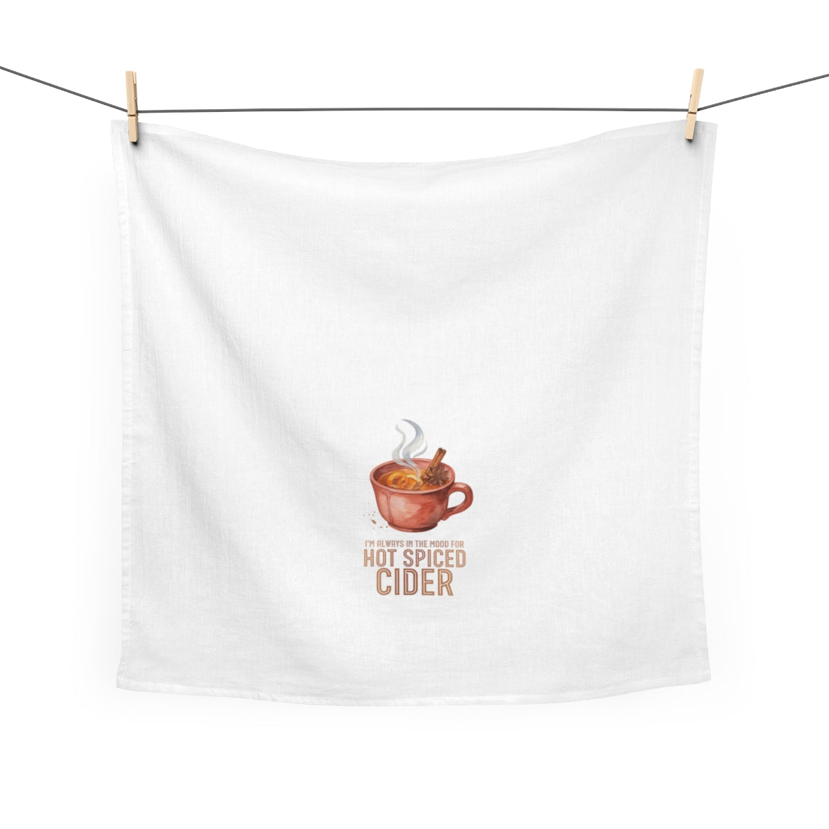 I'm Always in the Mood for Hot Spiced Cider - Fall Tea Towel