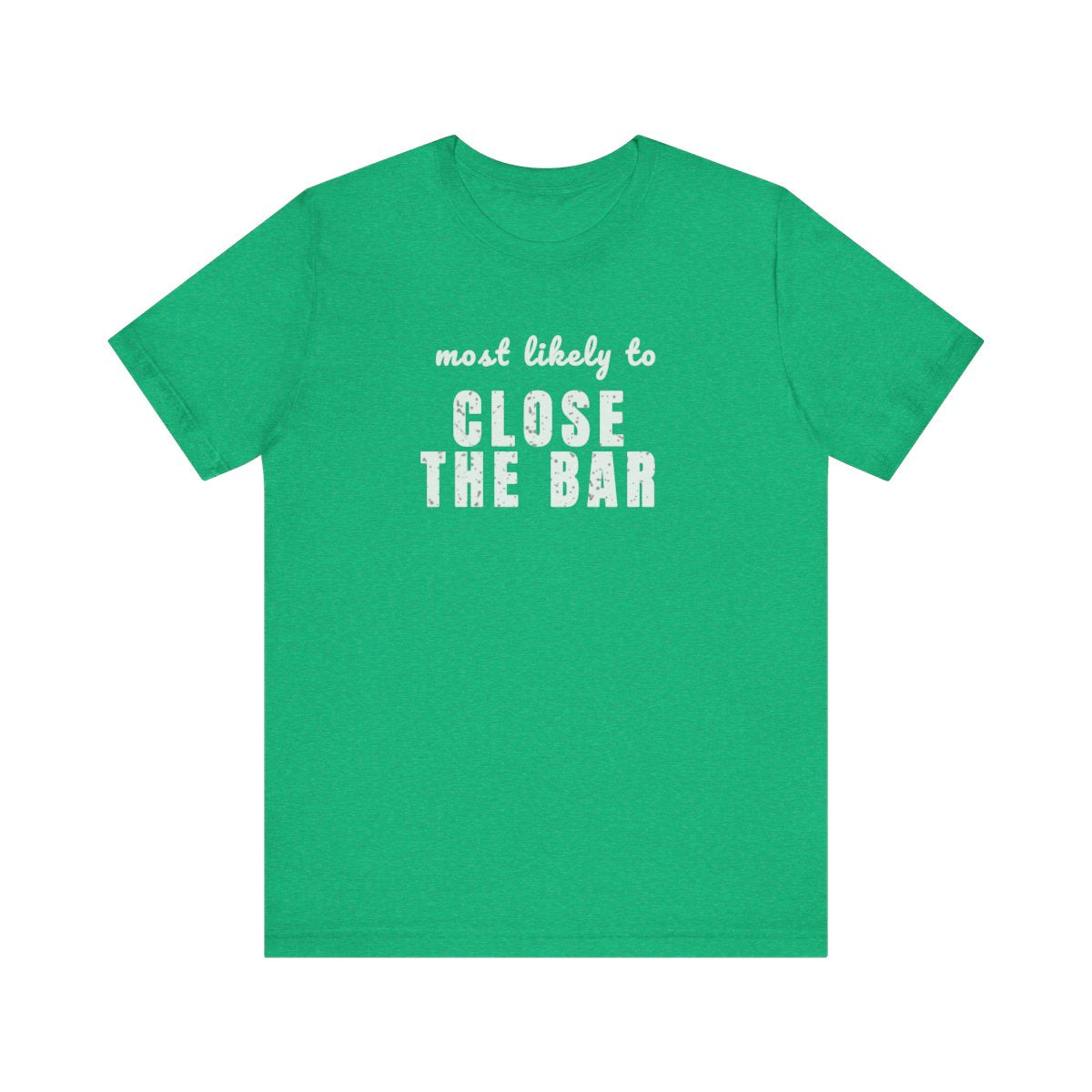 CLOSE THE BAR SPT02 St Patricks Day Bachelorette Shirt, Funny Irish Party Tee, Most Likely to Shirt, Pub Crawl Outfit, Girls Night Out Tee