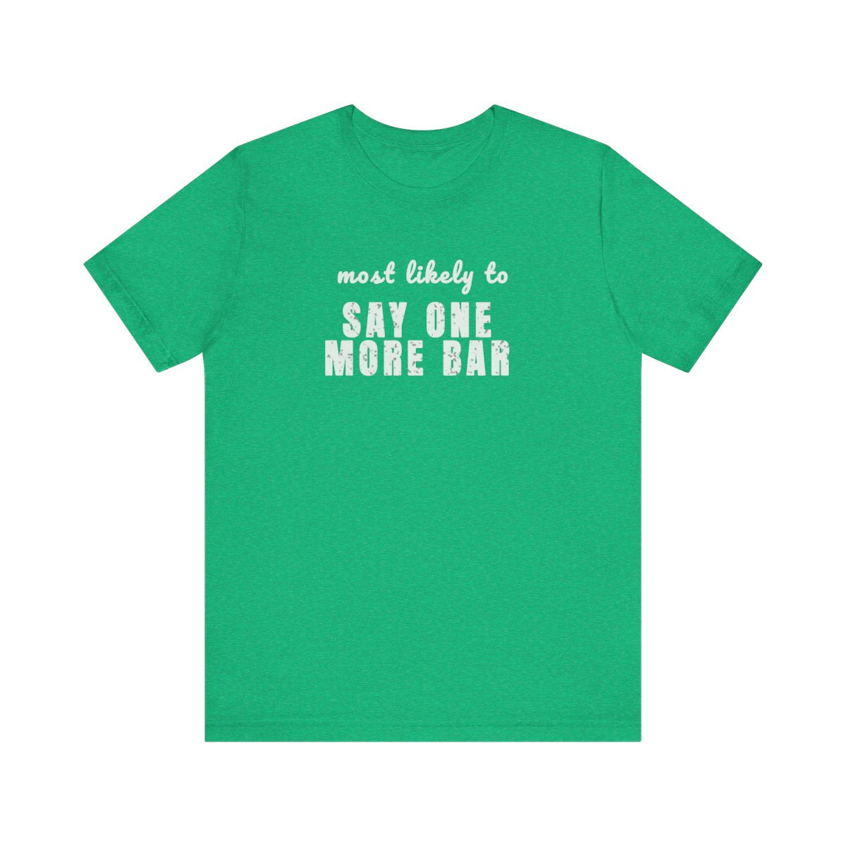SAY ONE MORE BAR SPT013 St Patricks Day Bachelorette Shirt, Funny Irish Party Tee, Most Likely to Shirt, Pub Crawl Outfit, Girls Night Out Tee