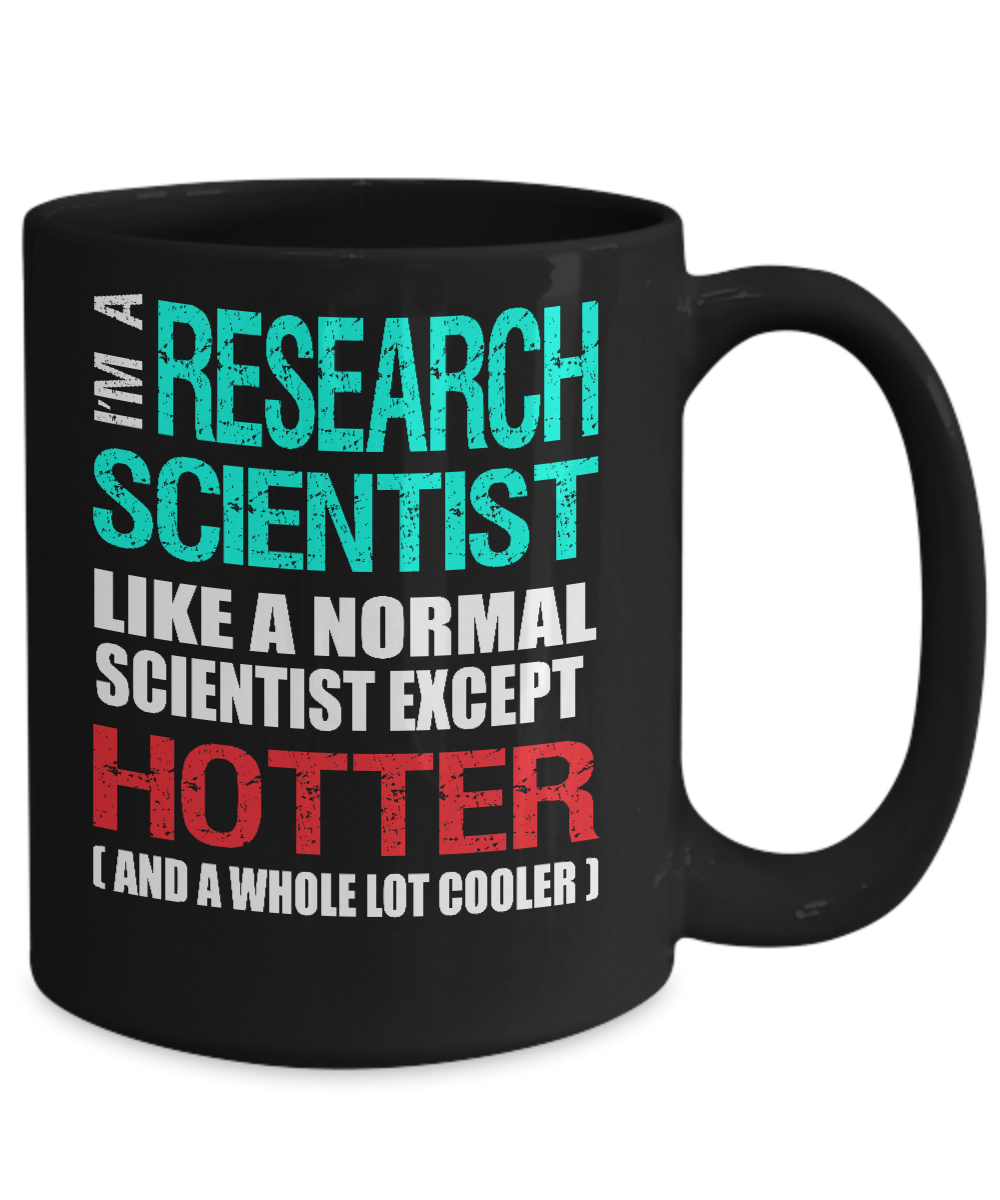 Research Scientist Gift Mug - Fun Slogan - Hotter and Cooler - The VIP Emporium