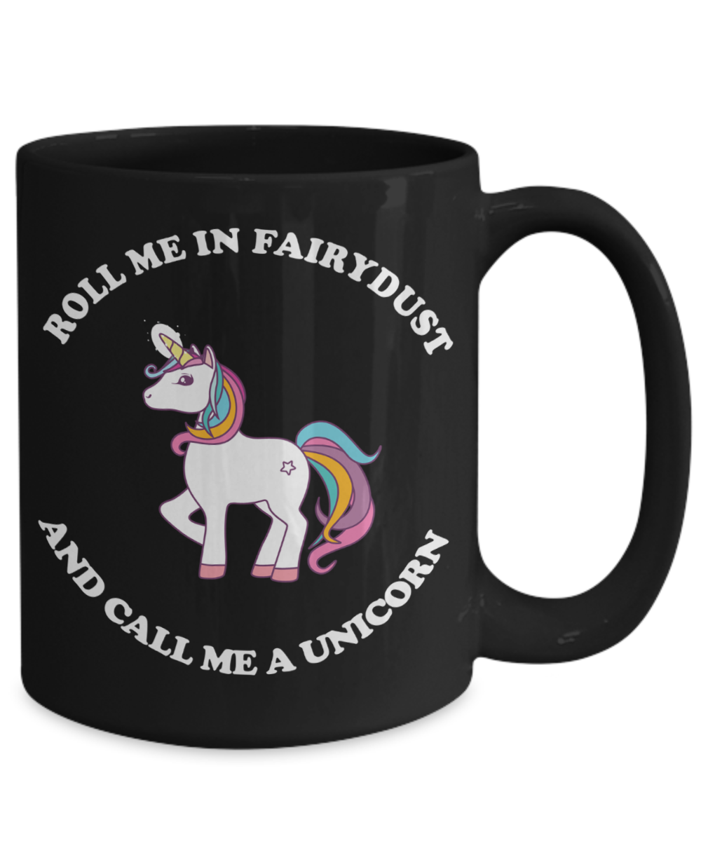 Unicorn Fun Mug - Roll Me in Fairydust - The VIP Emporium