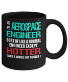 Aerospace Engineer Funny Gift Mug Hotter and Cooler - The VIP Emporium